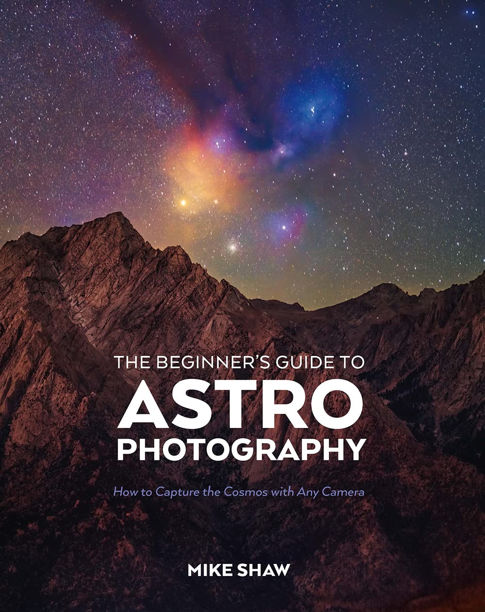 Libro: The Beginner's Guide to Astrophotography: How to Capture the Cosmos with Any Camera