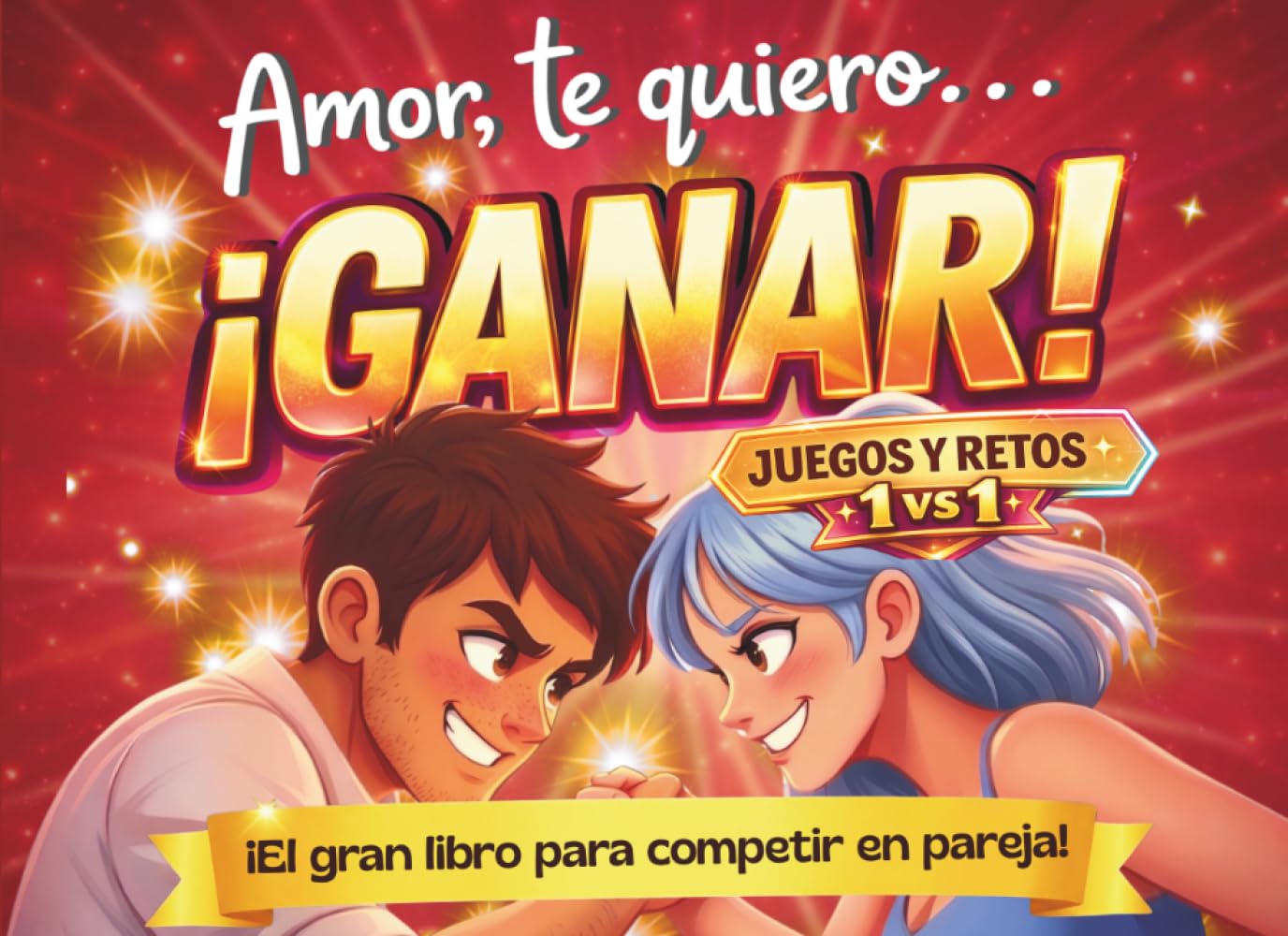 Libro: Amor te quiero ¡GANAR! Juegos y retos 1vs1. ¡El gran libro para competir en pareja!: Mucho más que pasatiempos y actividades. El regalo perfecto para conectar y divertirse juntos.