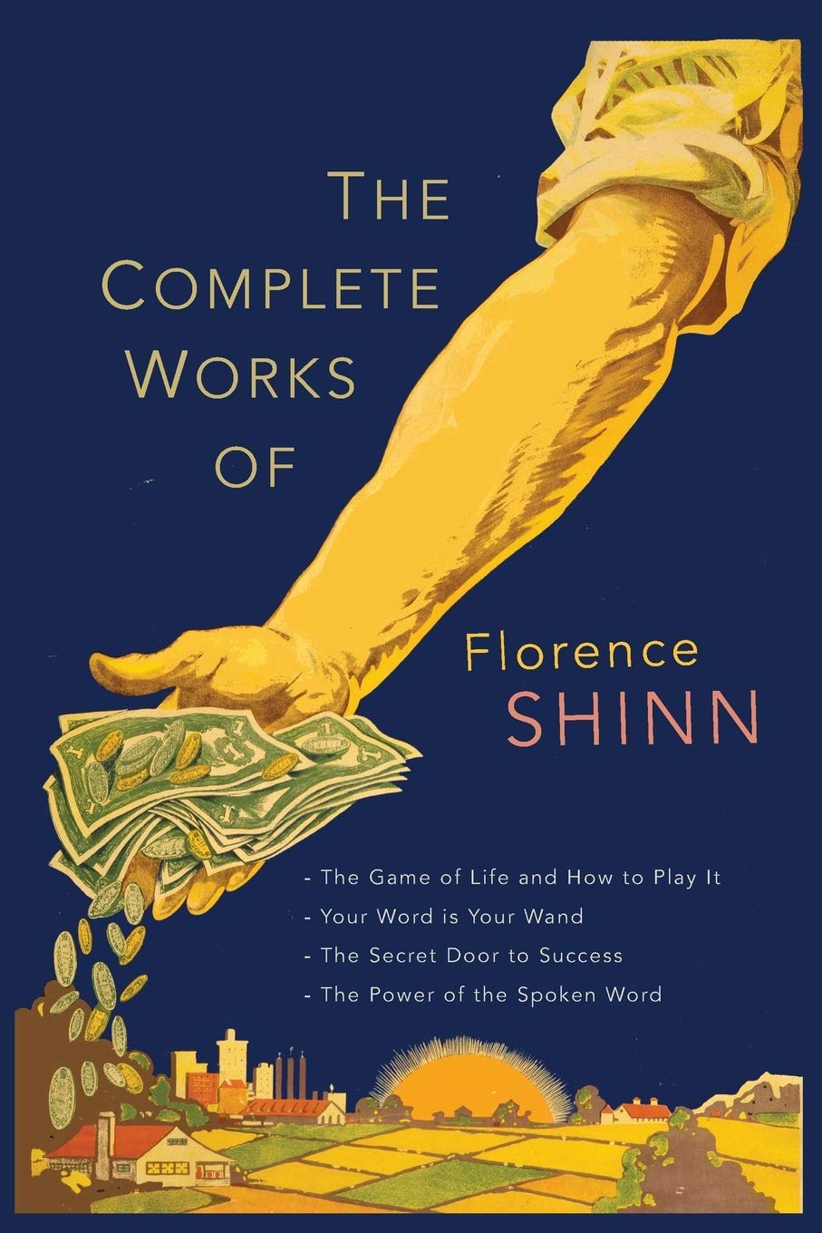 Libro: The Complete Works of Florence Scovel Shinn: The Game of Life and How to Play It; Your Word Is Your Wand; The Secret Door to Success; and The Power of the Spoken Word