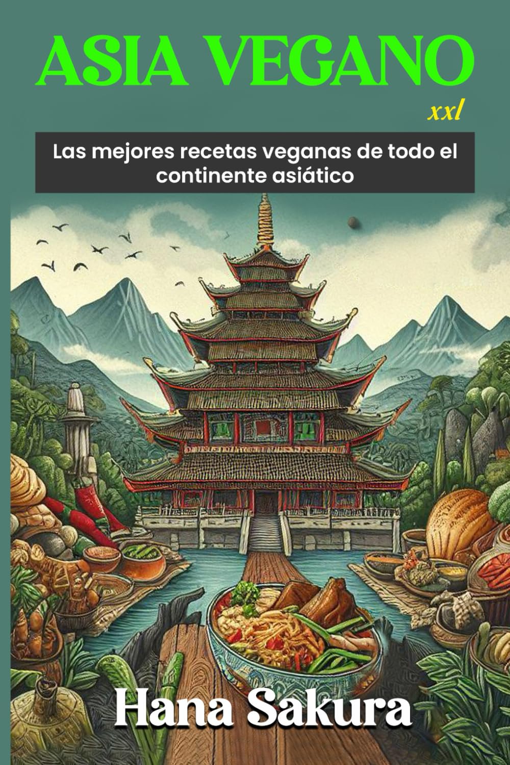 Libro: Asia Vegano XXL: Las mejores recetas veganas de todo el continente asiático