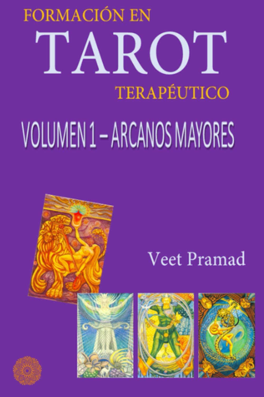 Libro: FORMACIÓN EN TAROT TERAPÉUTICO - Volumen 1 - ARCANOS MAYORES (Spanish Edition)