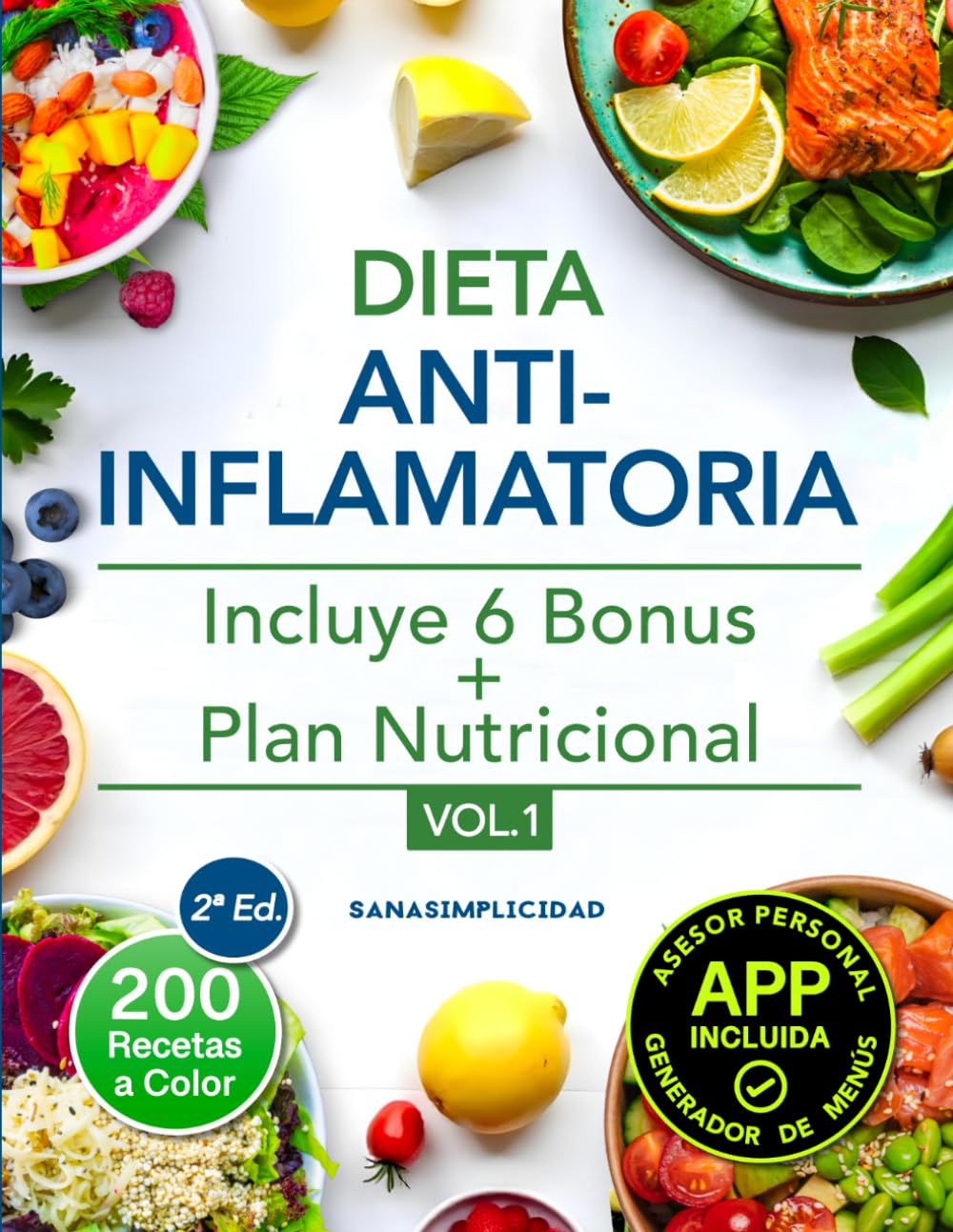 Dieta antiinflamatoria: Elige nutrirte con 200 recetas infalibles a color y un plan nutricional incluido, que te ayudarán a comer para sanar y a reducir tu inflamación de forma natural: 1