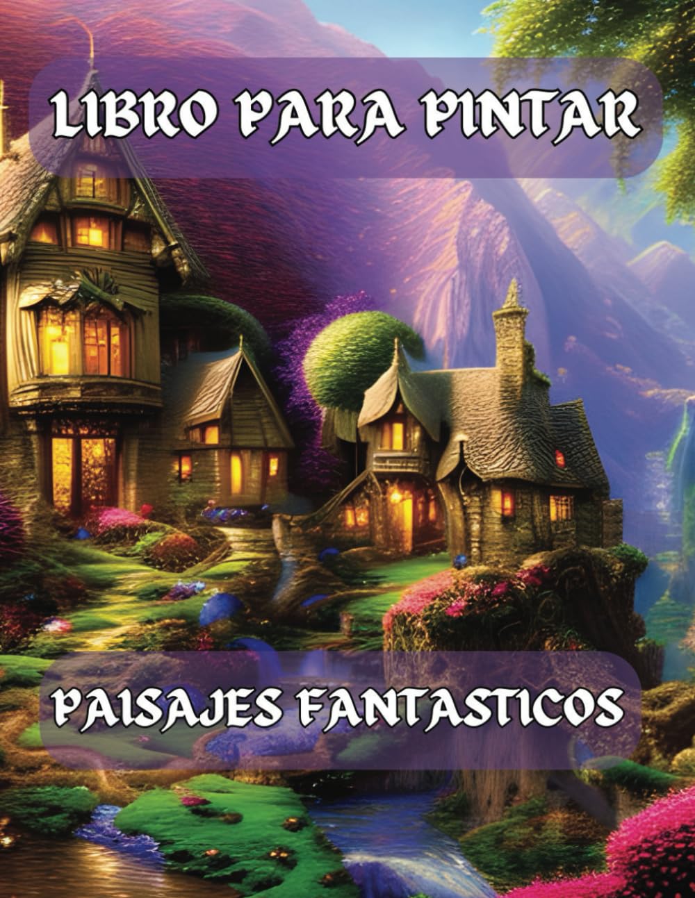 Libro para Pintar Paisajes: Fantásticos Paisajes para Colorear para Niños y Adultos con Este Cuaderno para Pintar Paisajes Relajantes (Spanish Edition)