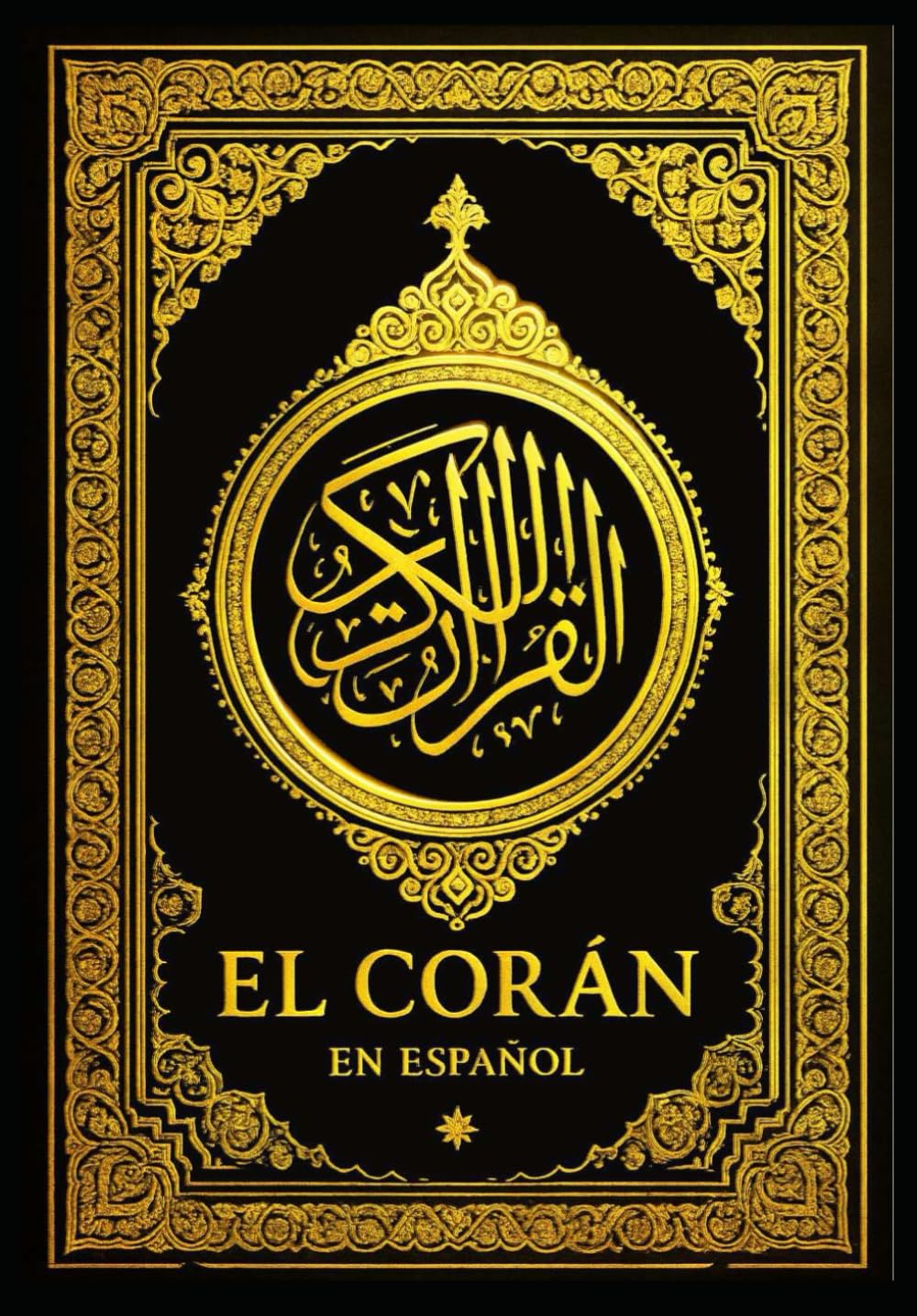 Libro: El Corán: La Traducción Española Íntegra del Mensaje Sagrado del Islam La Palabra Revelada al Profeta Muhammad — Una Edición Completa, Clara y Fiel a la Esencia del Texto Árabe Original