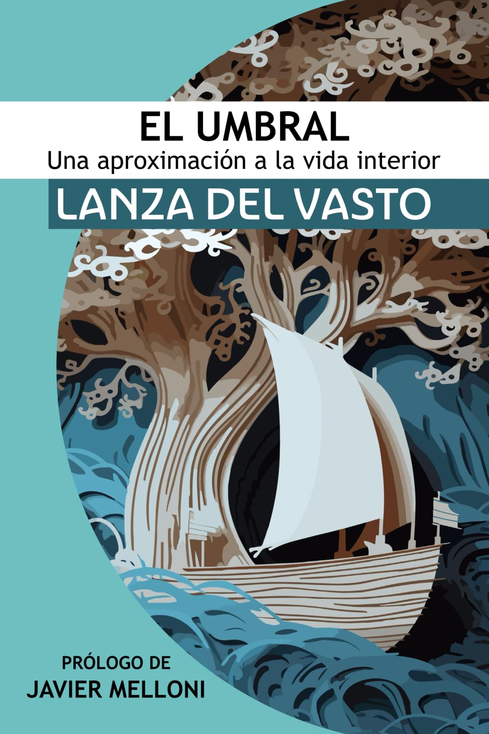 Libro: El Umbral: Una aproximación a la Vida Interior: Lanza del Vasto discípulo occidental de Mahatma Gandhi (Libros Lanza del Vasto: Discipulo Occidental de Gandhi) (Spanish Edition)