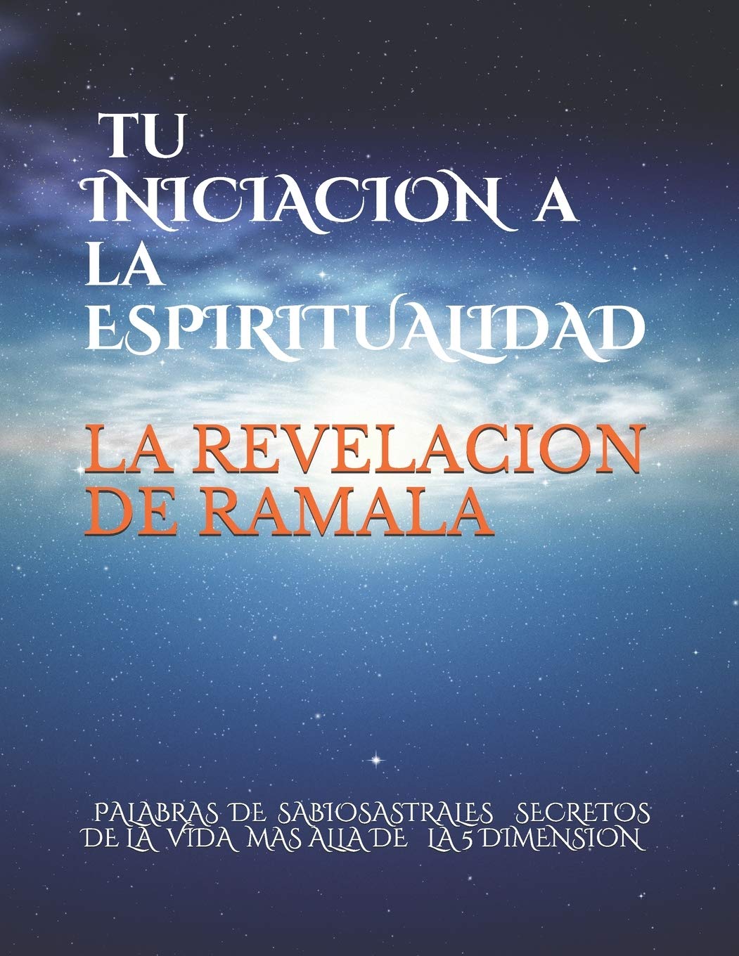 Libro: La revelación de ramala: Palabras de sabios astrales secretos de la vida más allá de la 5 dimensión: 1