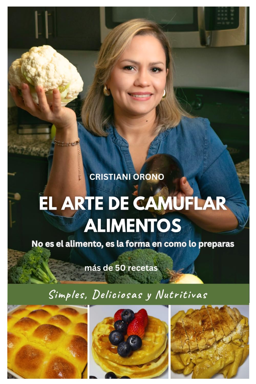 Libro: EL ARTE DE CAMUFLAR ALIMENTOS: No es el alimento, es la forma en como lo preparas