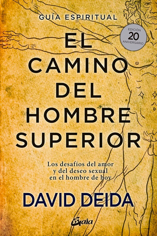 El camino del hombre superior: Guía espiritual. EDICIÓN 20 ANIVERSARIO: Los desafíos del amor y del deseo sexual en el hombre de hoy. (Espiritualidad)
