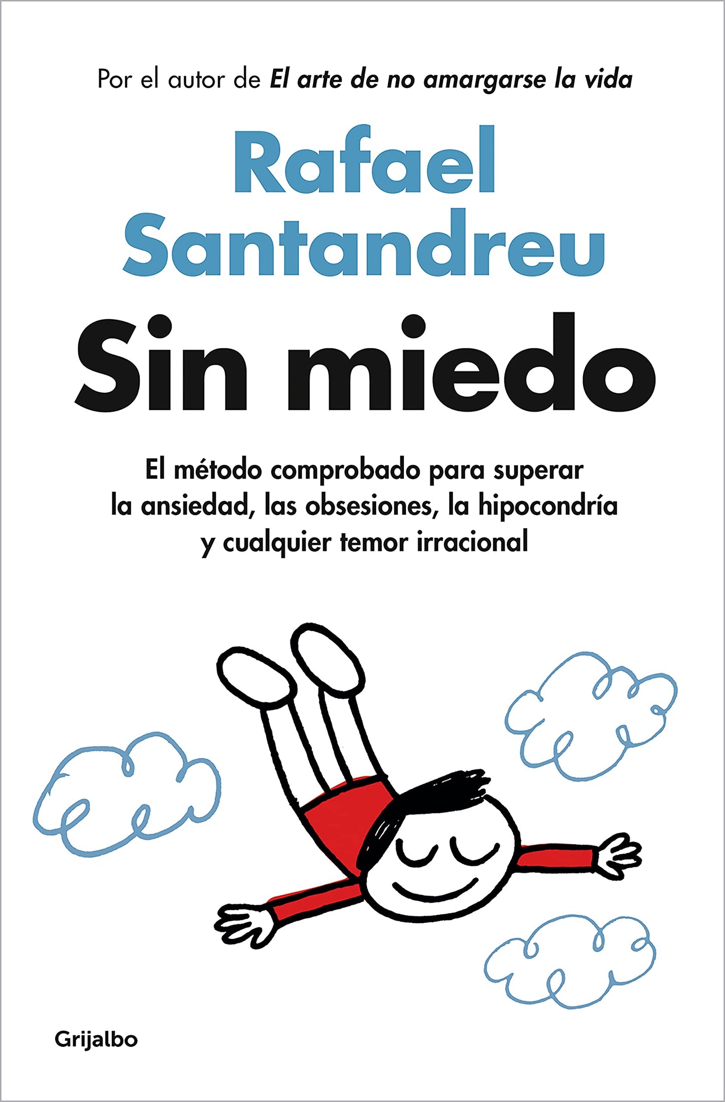 Sin miedo: El método comprobado para superar la ansiedad, las obsesiones, la hipocondría y cualquier temor irracional (Psicología)