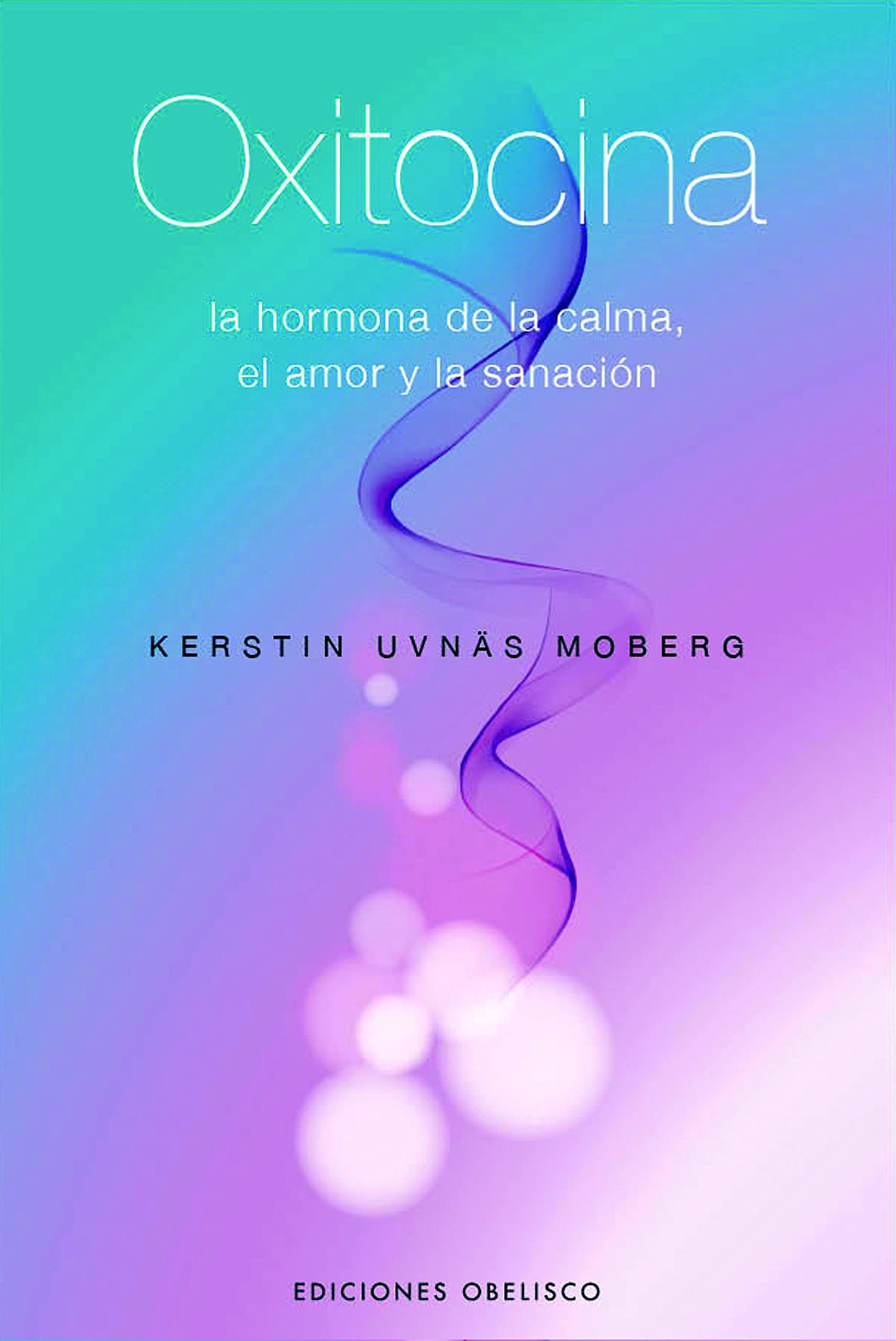 Libro: Oxitocina: La hormona de la calma, el amor y la sanación (Spanish Edition)