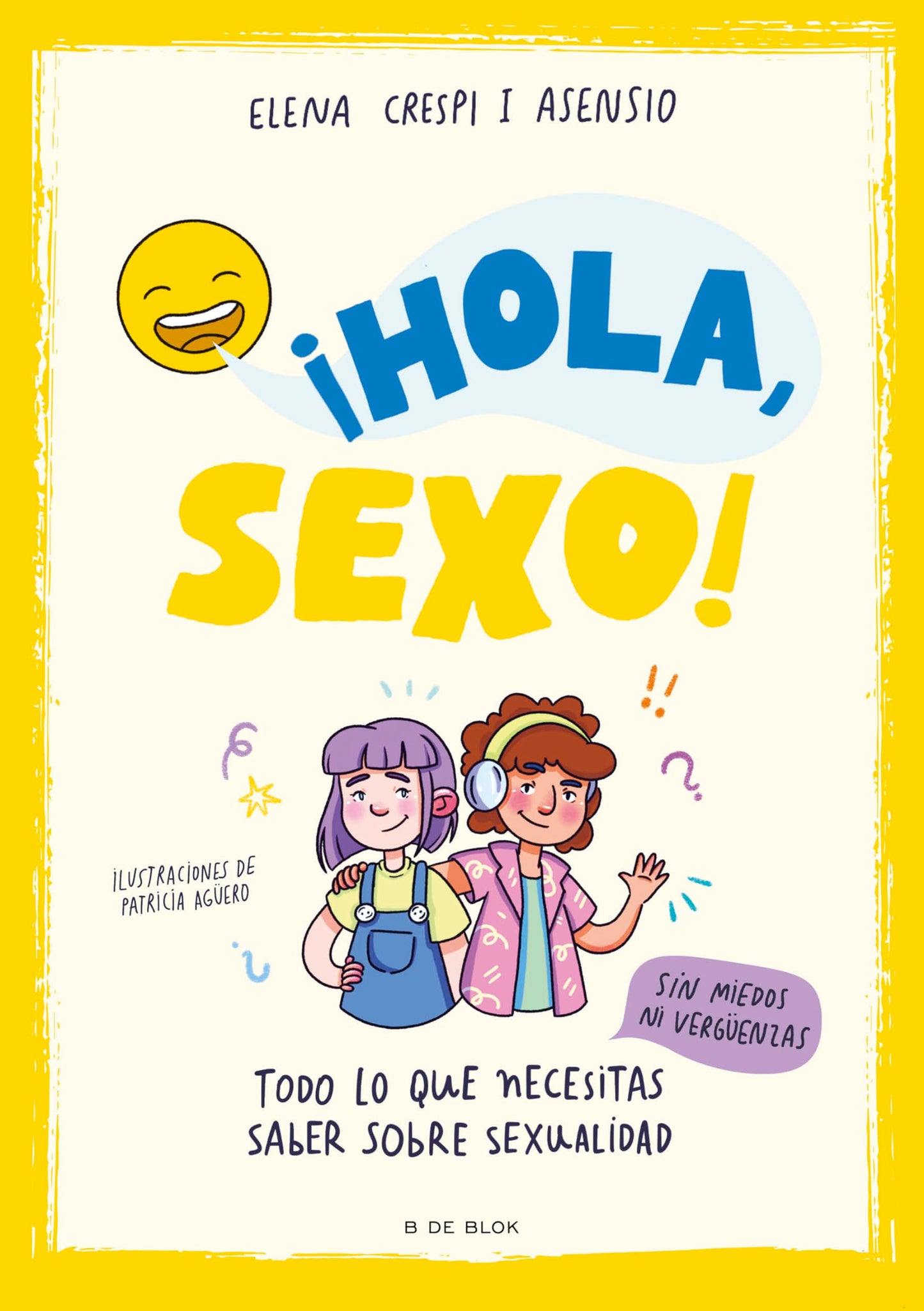 Libro: ¡Hola, sexo!: Todo lo que necesitas saber sobre sexualidad sin miedos ni vergüenzas (Libros para adolescentes)