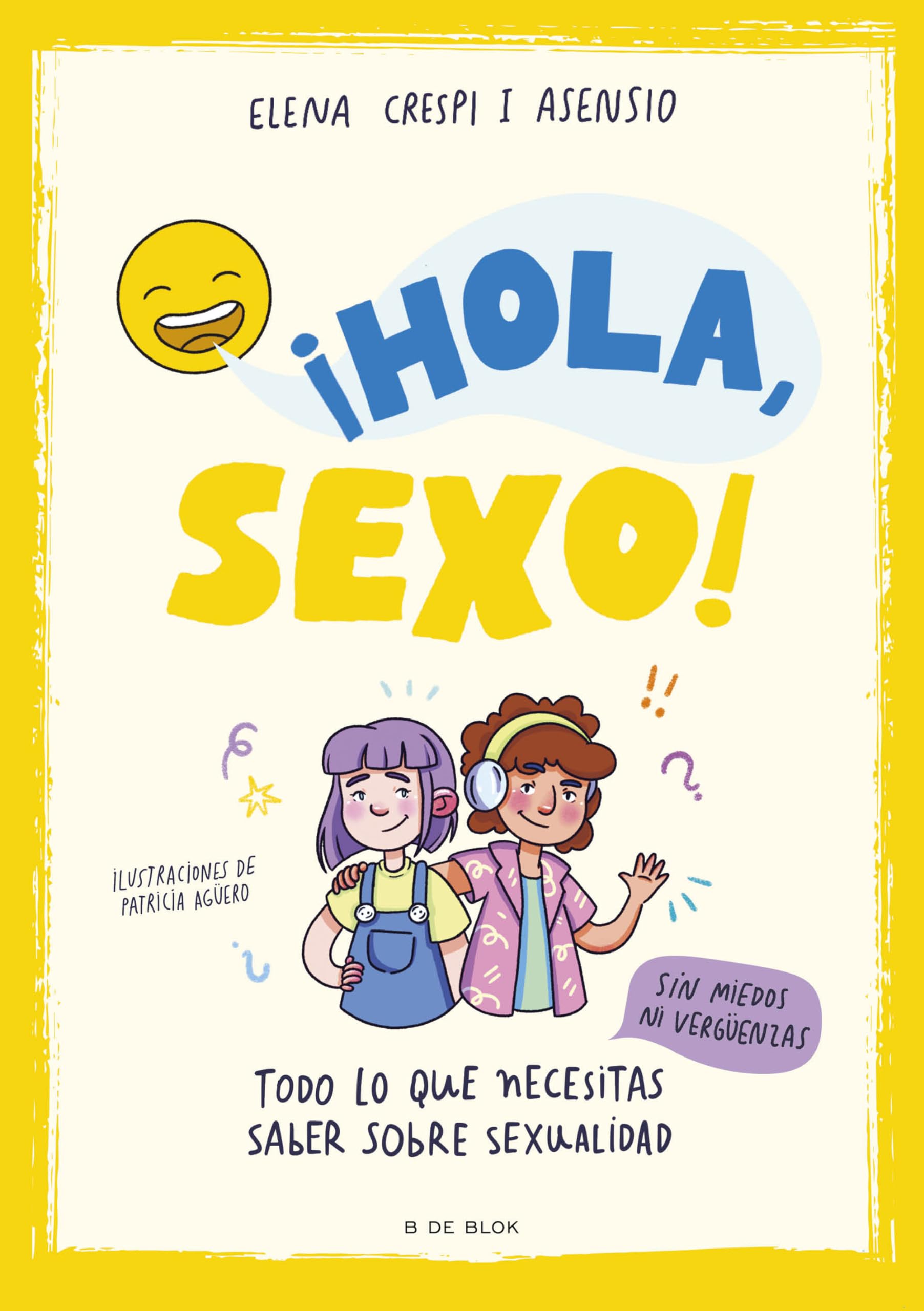 Libro: ¡Hola, sexo!: Todo lo que necesitas saber sobre sexualidad sin miedos ni vergüenzas (Libros para adolescentes)