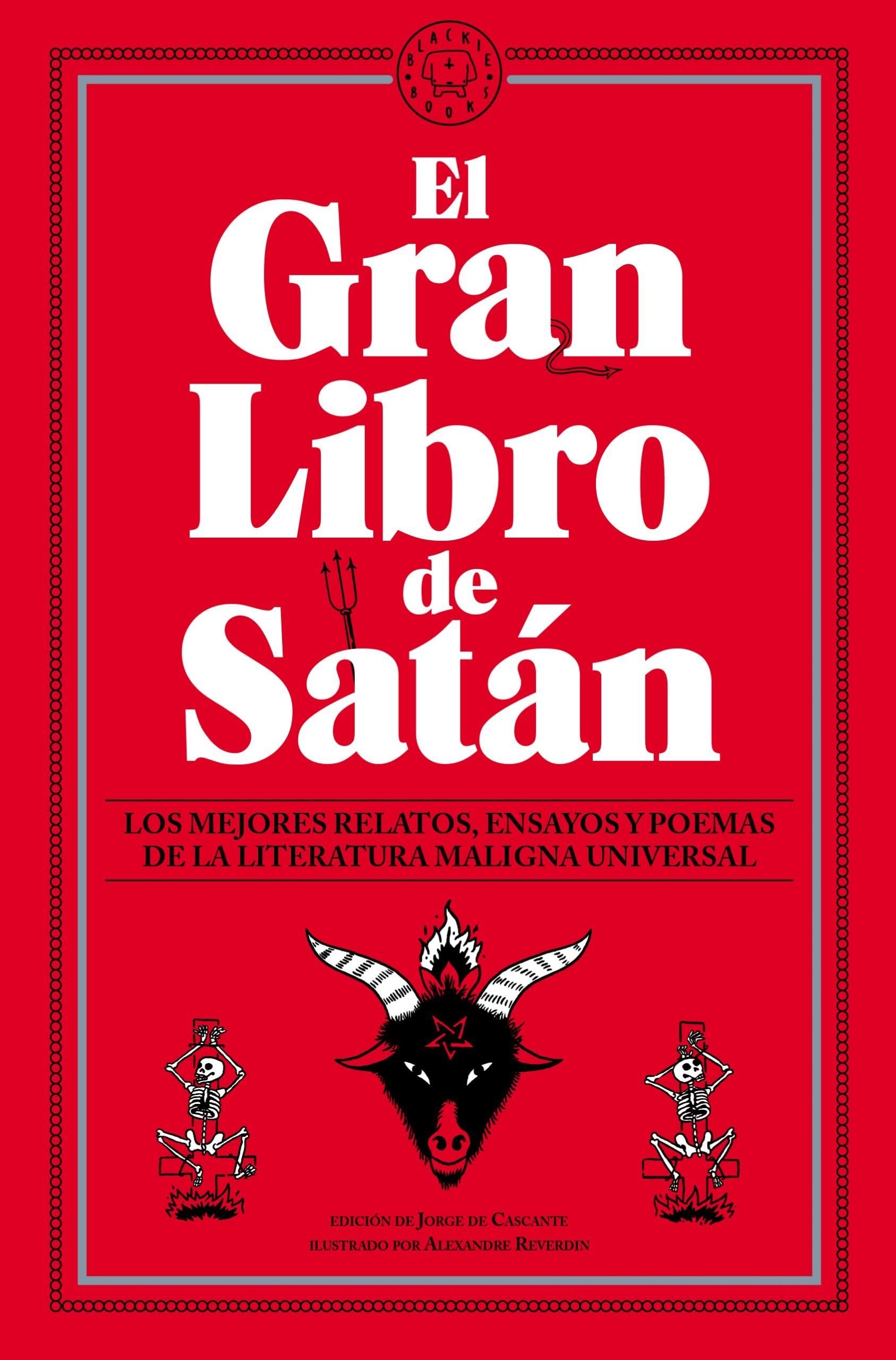 Libro: El Gran Libro de Satán: Los mejores relatos, ensayos y poemas de la literatura maligna universal. (BLACKIE BOOKS)