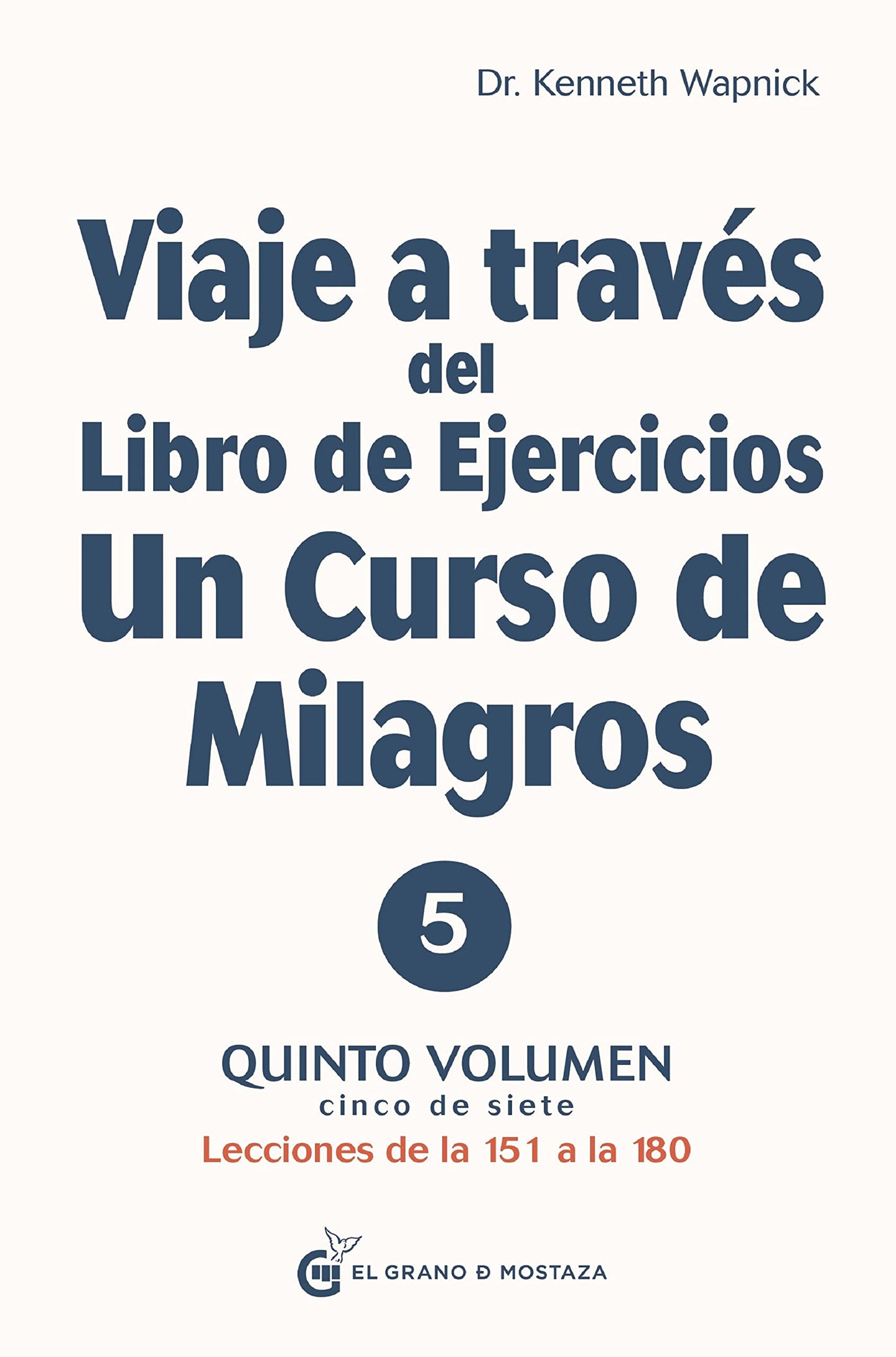 Libro: Viaje A Través Del Libro De Ejercicios Un Curso De Milagros Quinto Volumen : Lecciones De La 151 A La 180: Quinto volumen: Primera parte. Lecciones de la 151 a la 180: 5