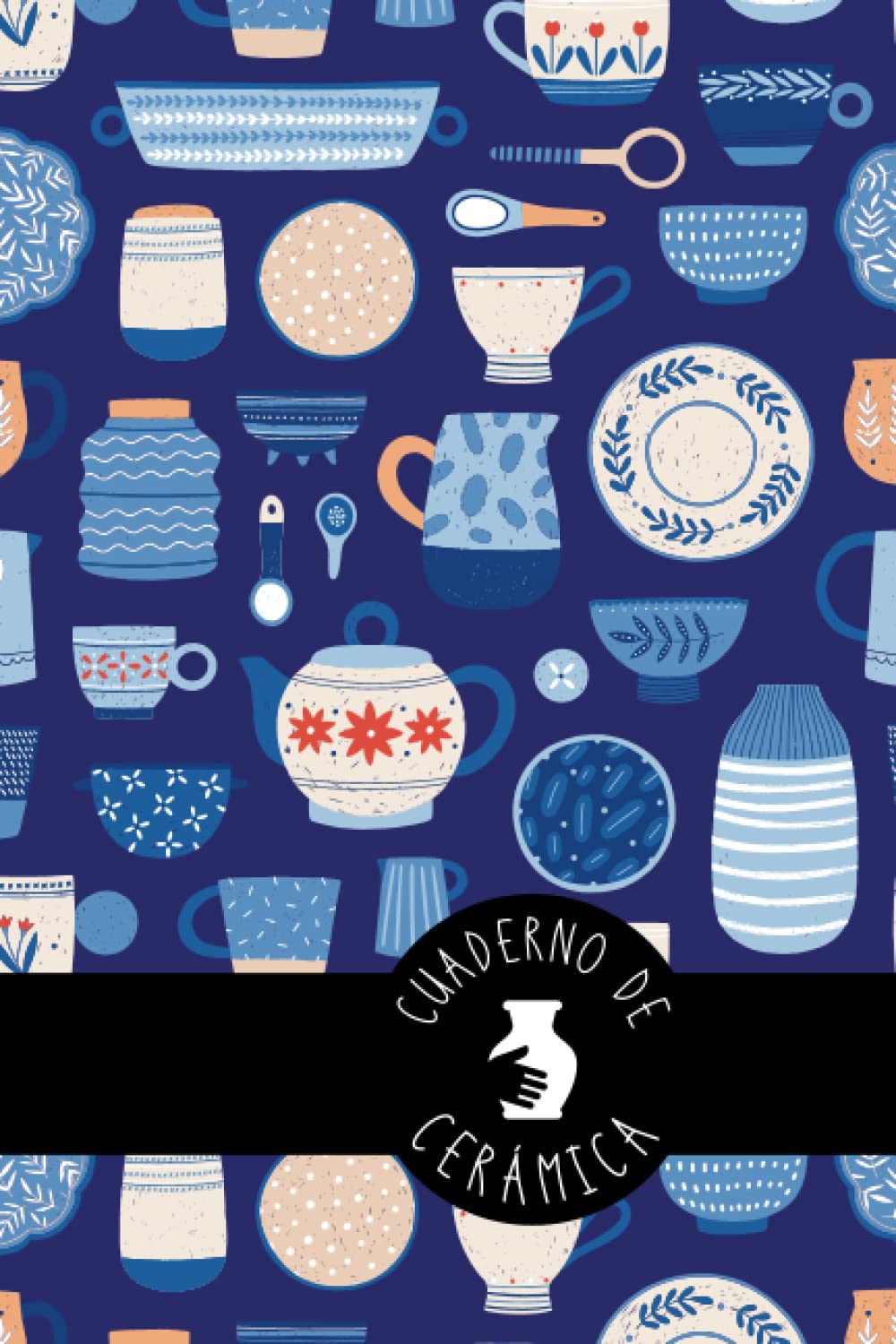 Libro: CUADERNO DE CERÁMICA: Libro de plantillas | Lleva un registro de tus trabajos con arcilla | Regalo especial para amantes de la Alfarería. (Spanish Edition)