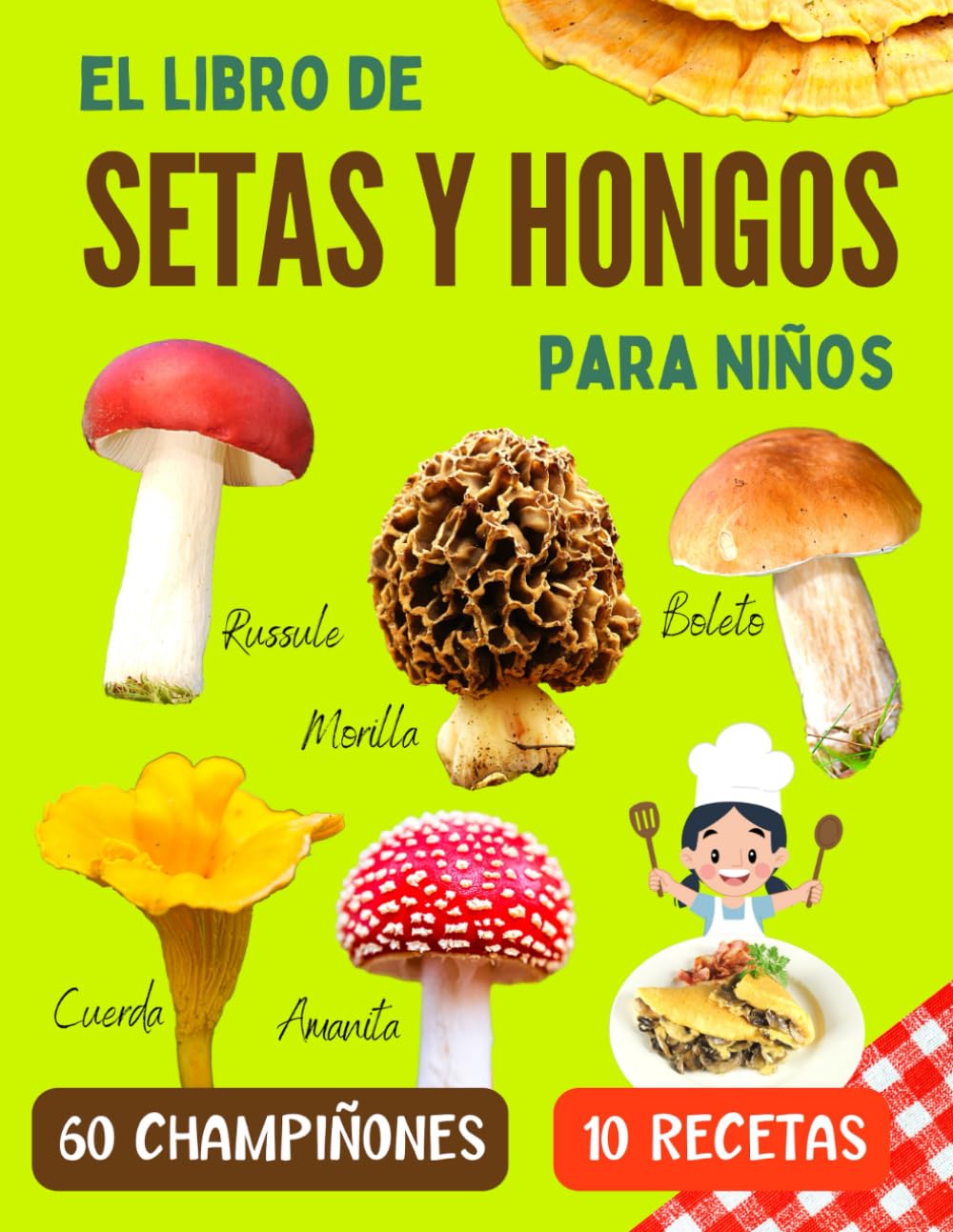 Libro: El libro de setas y hongos para niños: Una guía para reconocer las setas comestibles y venenosas, con recetas de cocina para niños curiosos desde 7 años (Spanish Edition)