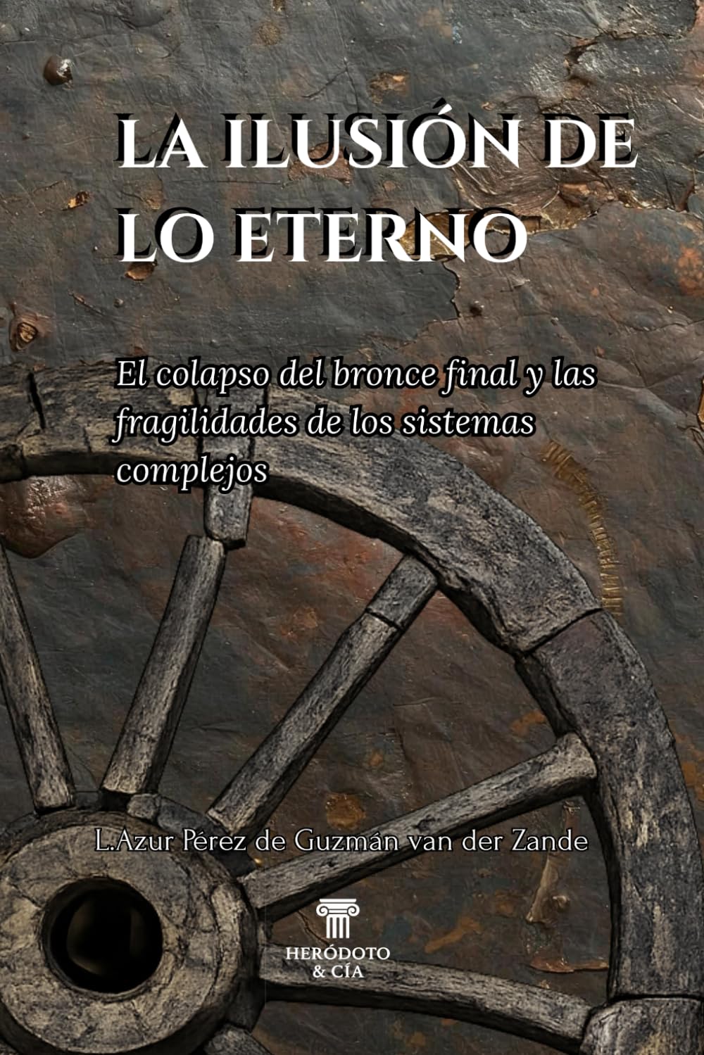 Libro: La ilusión de lo eterno: El colapso del bronce final y las fragilidades de los sistemas complejos