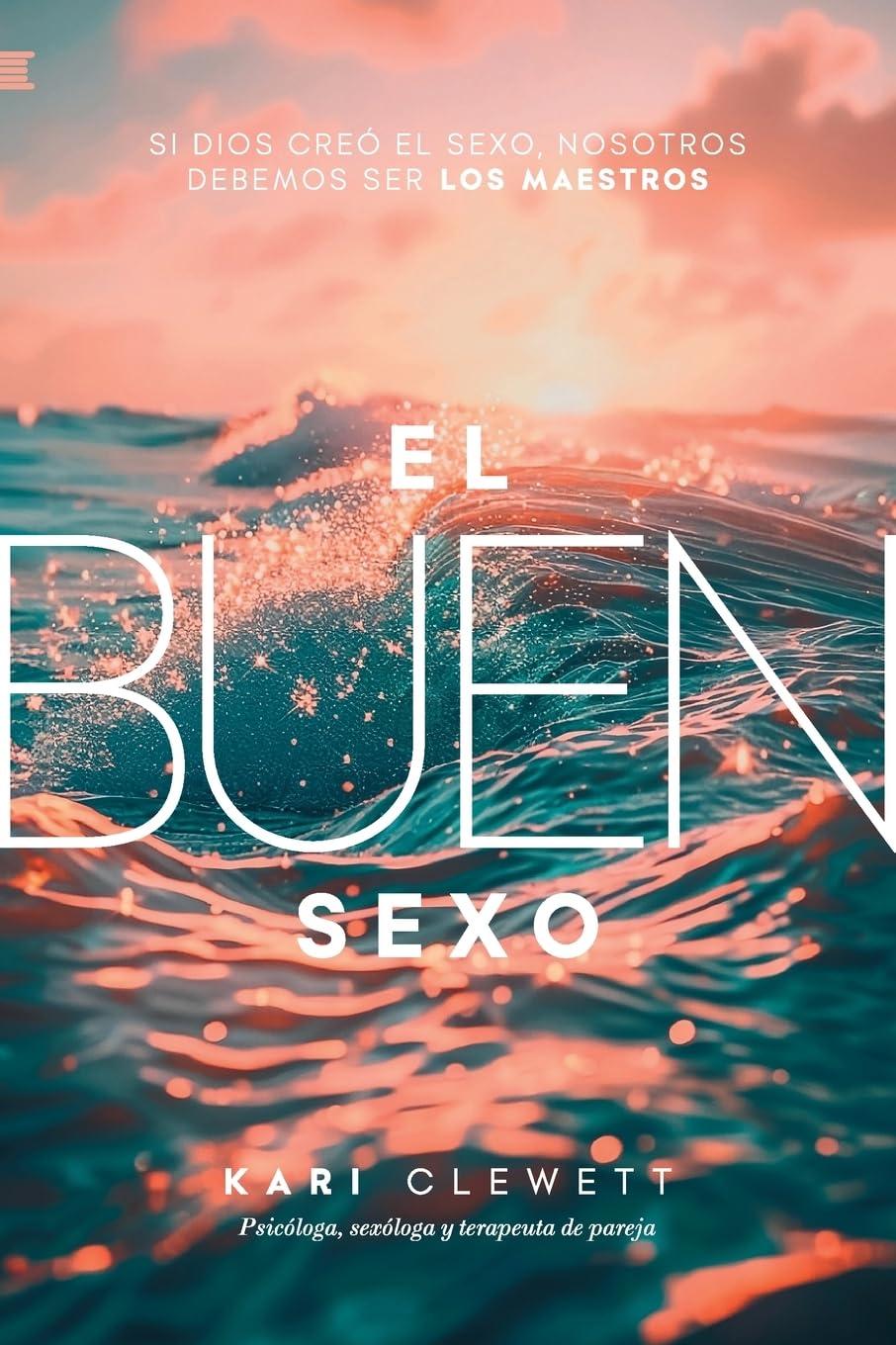 Libro: El Buen Sexo: Si Dios creó el sexo, nosotros debemos ser los maestros