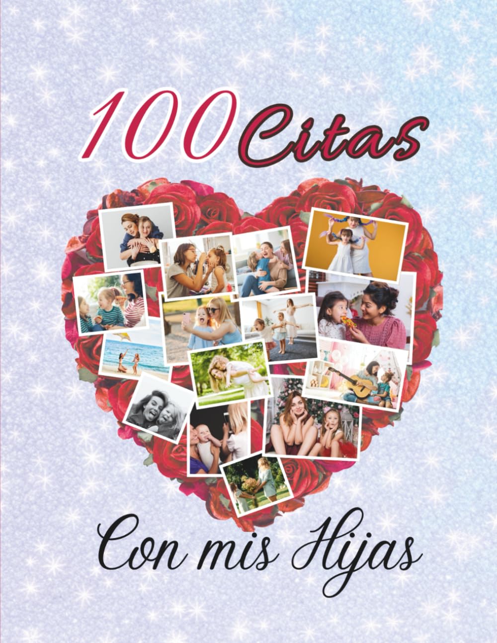 Libro: 100 Citas con mis hijas: Un diario de momentos especiales entre madre e hijas