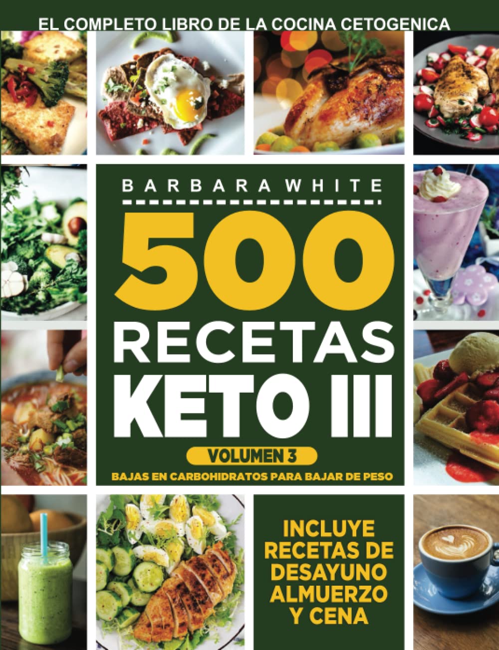 Libro: 500 Recetas KETO III Volumen 3:: Bajas en carbohidratos para bajar de peso: El completo Libro de la cocina cetogénica (Spanish Edition)