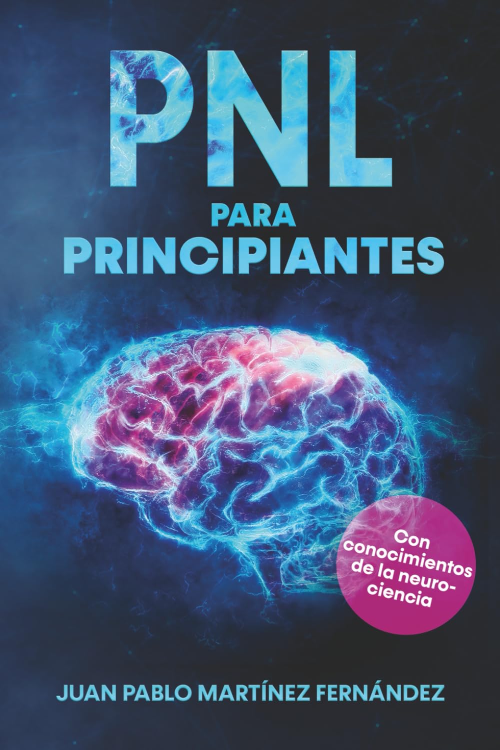 Libro: PNL PARA PRINCIPIANTES: La psicologia del exito, inteligencia emocional, tecnicas de persuasion y el lenguaje del cuerpo - Con conocimiento de la neurociencia para su desarrollo personal