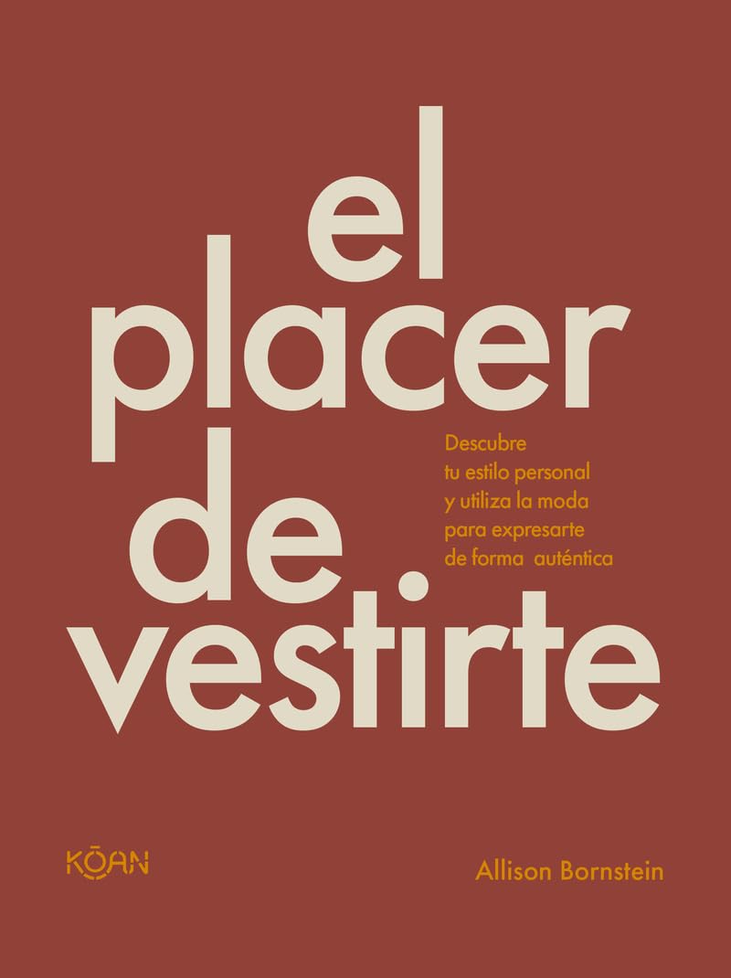 Libro: El placer de vestirte: Descubre tu estilo personal y utiliza la moda para expresarte de forma auténtica (ESTILO DE VIDA)