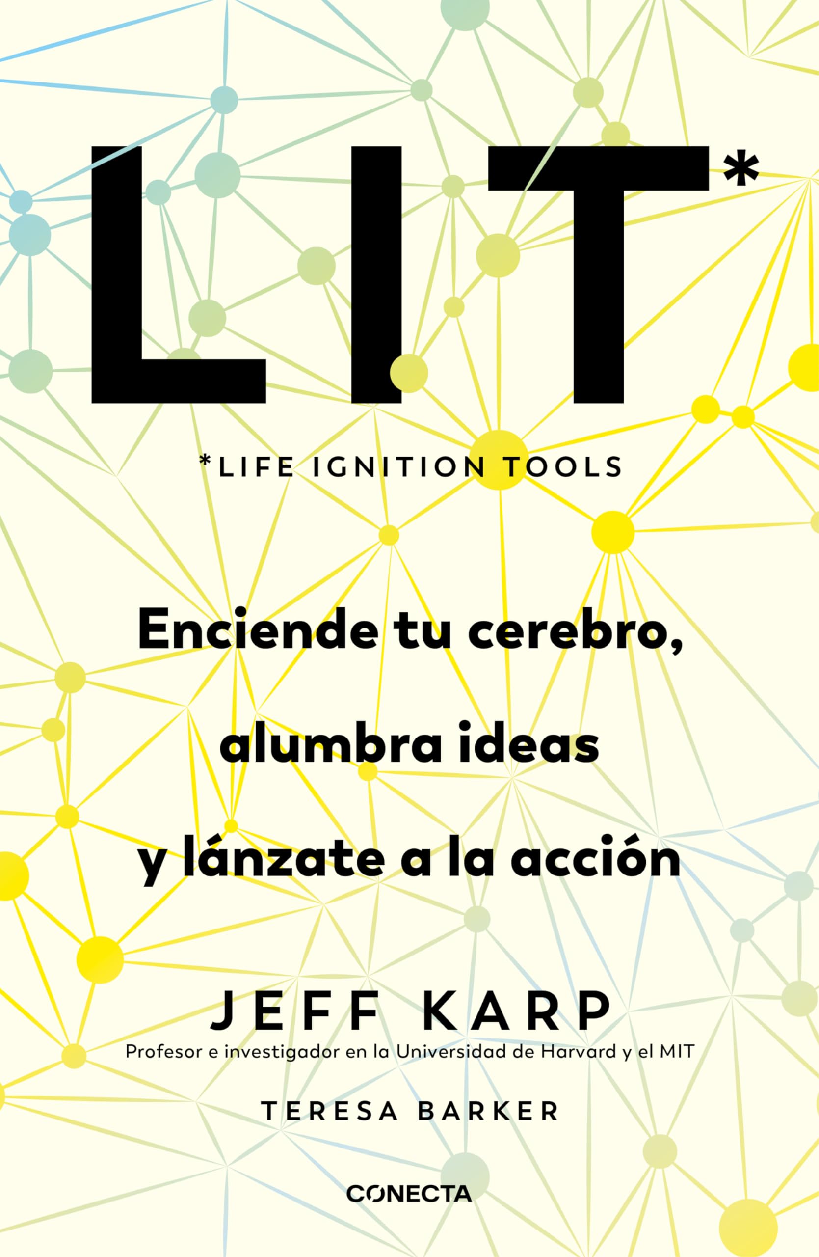 Libro: LIT (Life Ignition Tools): Enciende tu cerebro, alumbra ideas y lánzate a la acción (Conecta)
