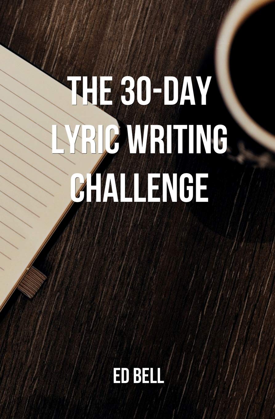 Libro: The 30-Day Lyric Writing Challenge: Transform Your Lyric Writing Skills in Only 30 Days: 1 (The Song Foundry 30-Day Challenges)