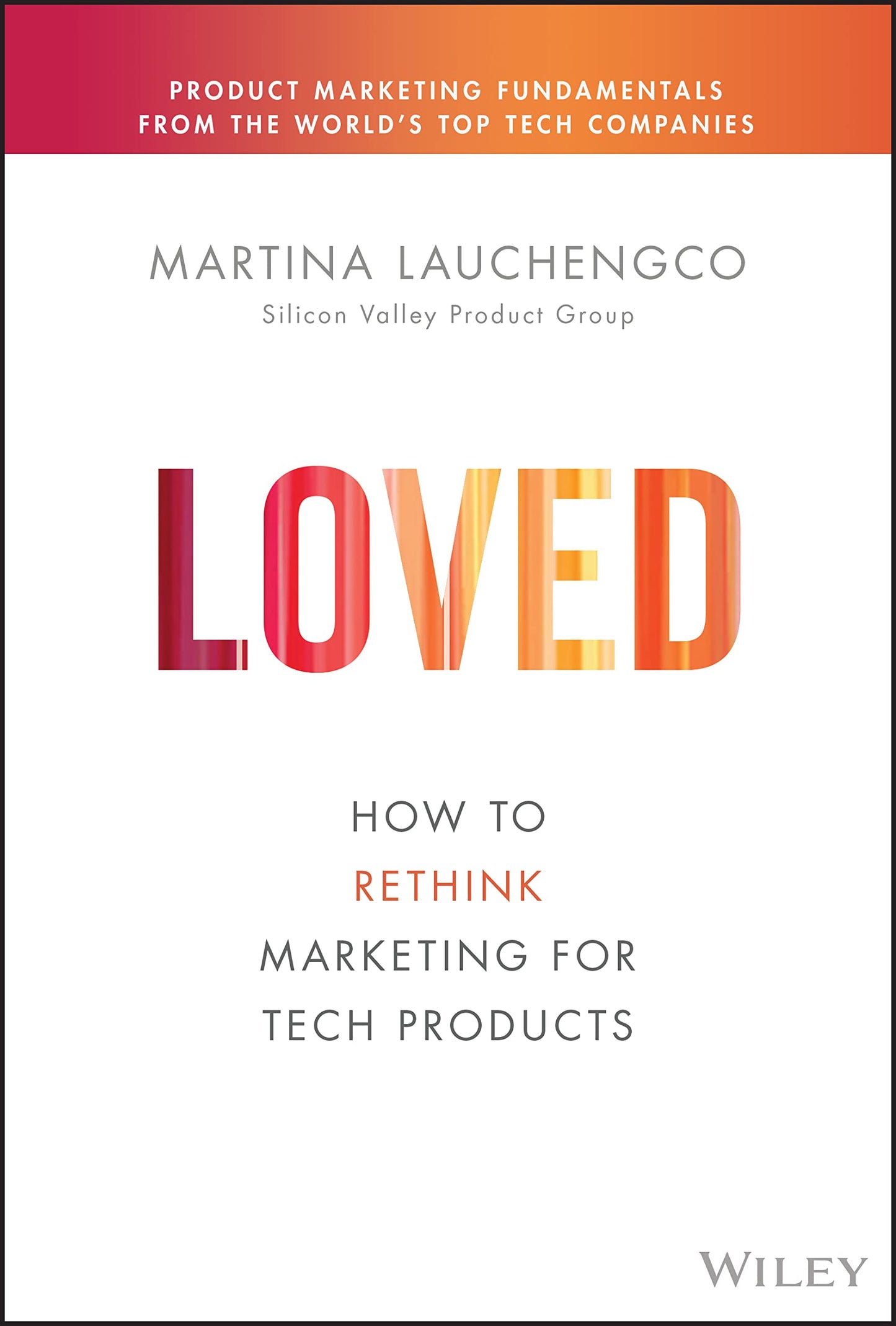Libro: Loved: How to Rethink Marketing for Tech Products (Silicon Valley Product Group)