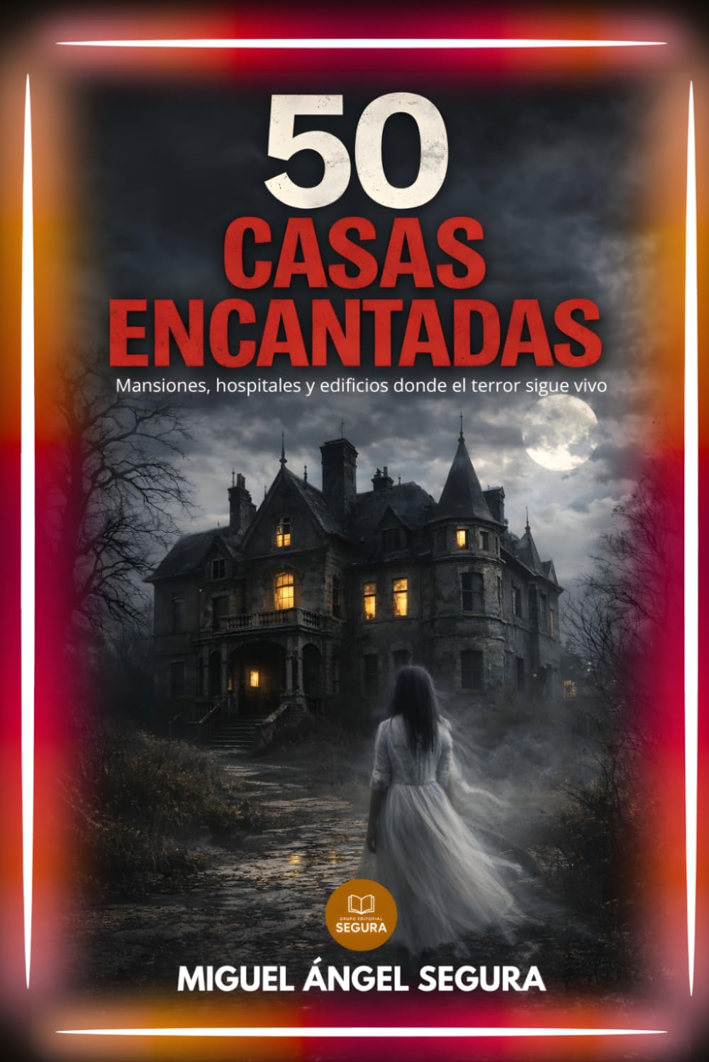 Libro: 50 Casas encantadas: Mansiones, hospitales y edificios donde el terror sigue vivo: investigaciones y testimonios reales de actividad paranormal (La Gran Biblioteca del Misterio) (Spanish Edition)