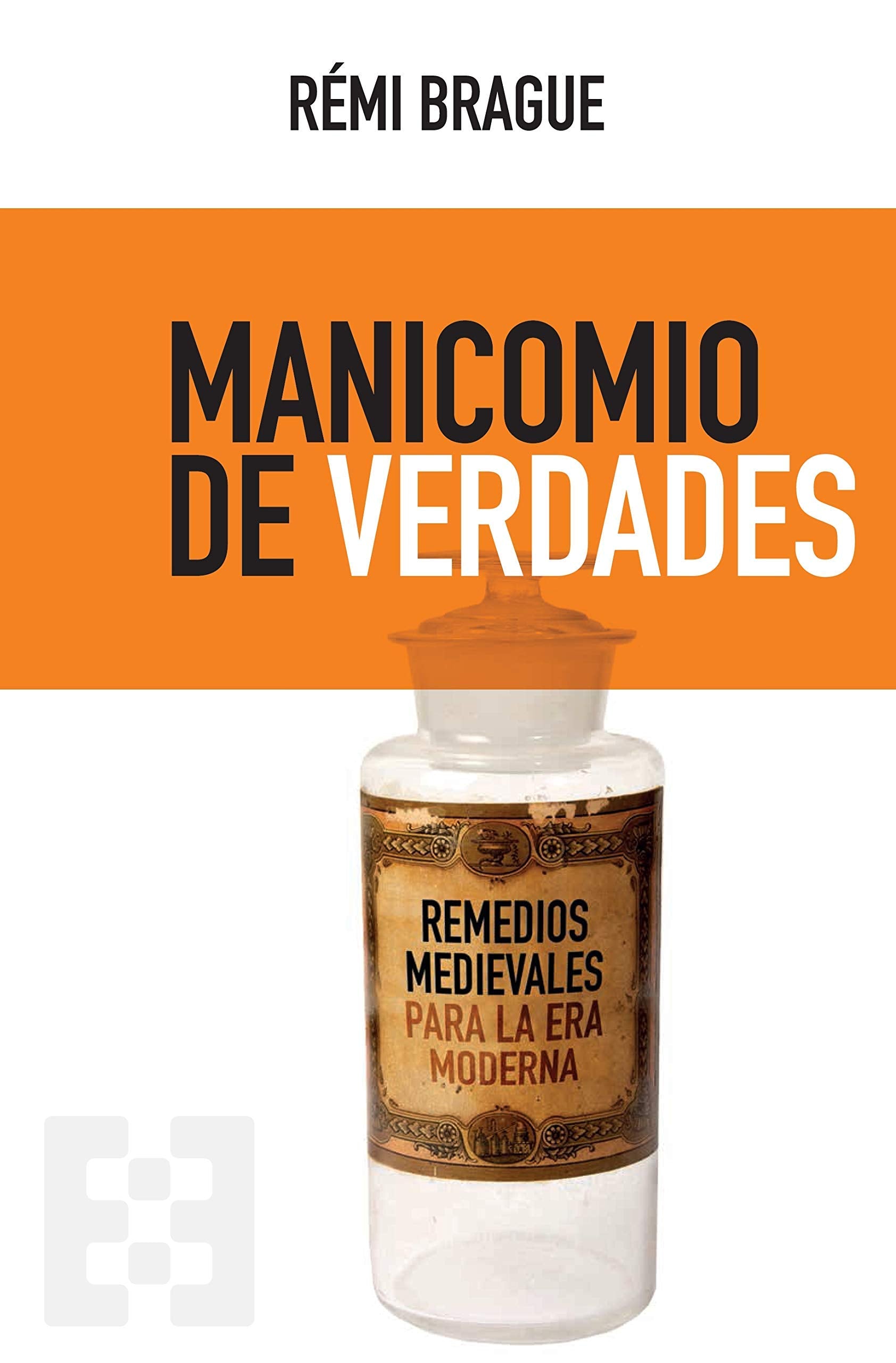 Libro: Manicomio de verdades: Remedios medievales para la era moderna