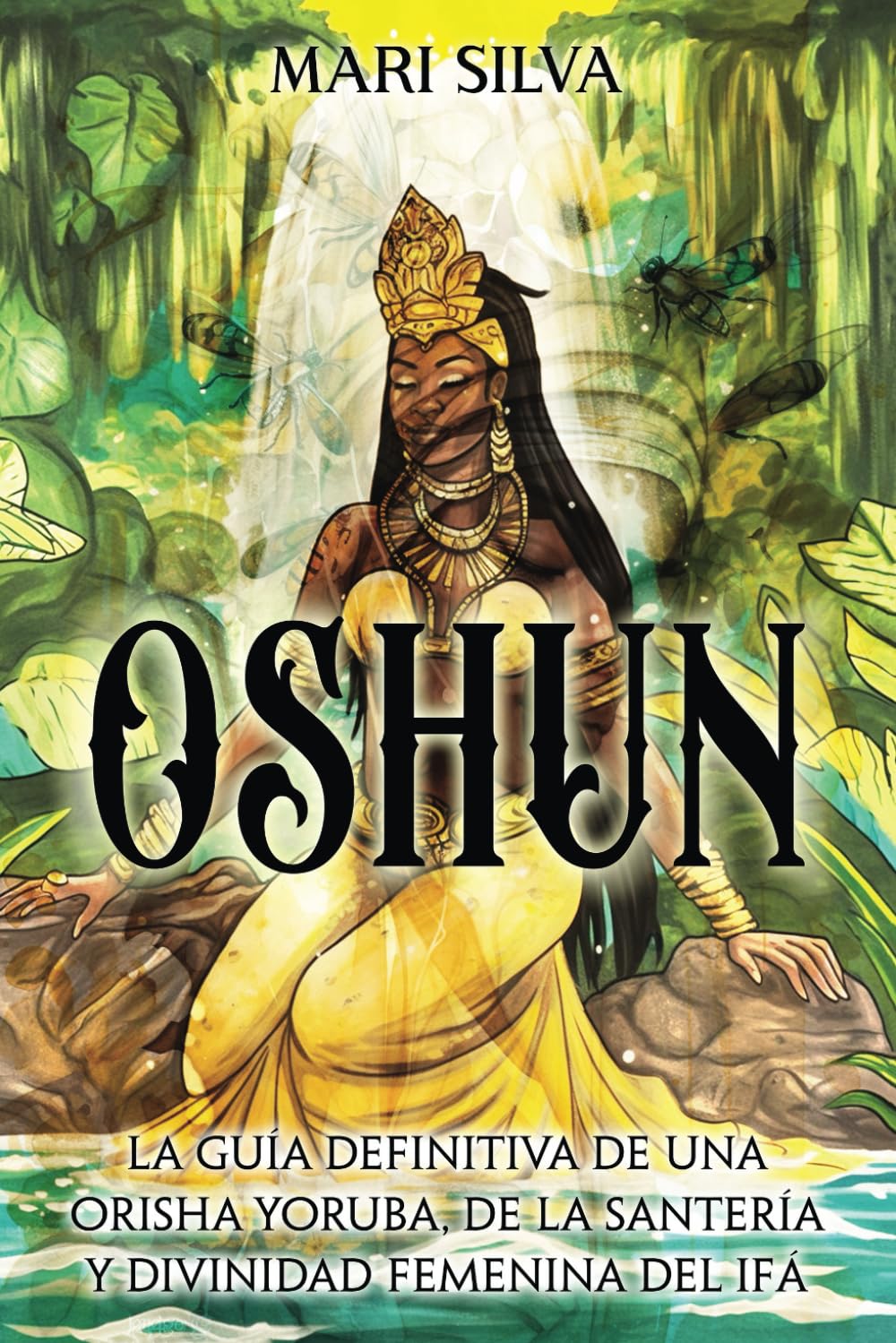Libro: Oshun: La guía definitiva de una orisha yoruba, de la santería y divinidad femenina del ifá (Espiritualidad Africana)