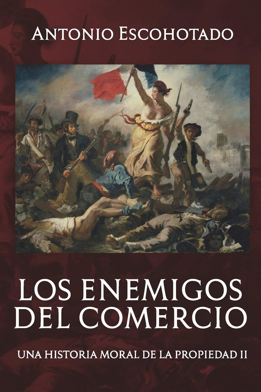 Libro: Los enemigos del comercio II: Una historia moral del propiedad Vol. II: 2 (Trilogía de Los enemigos del comercio)