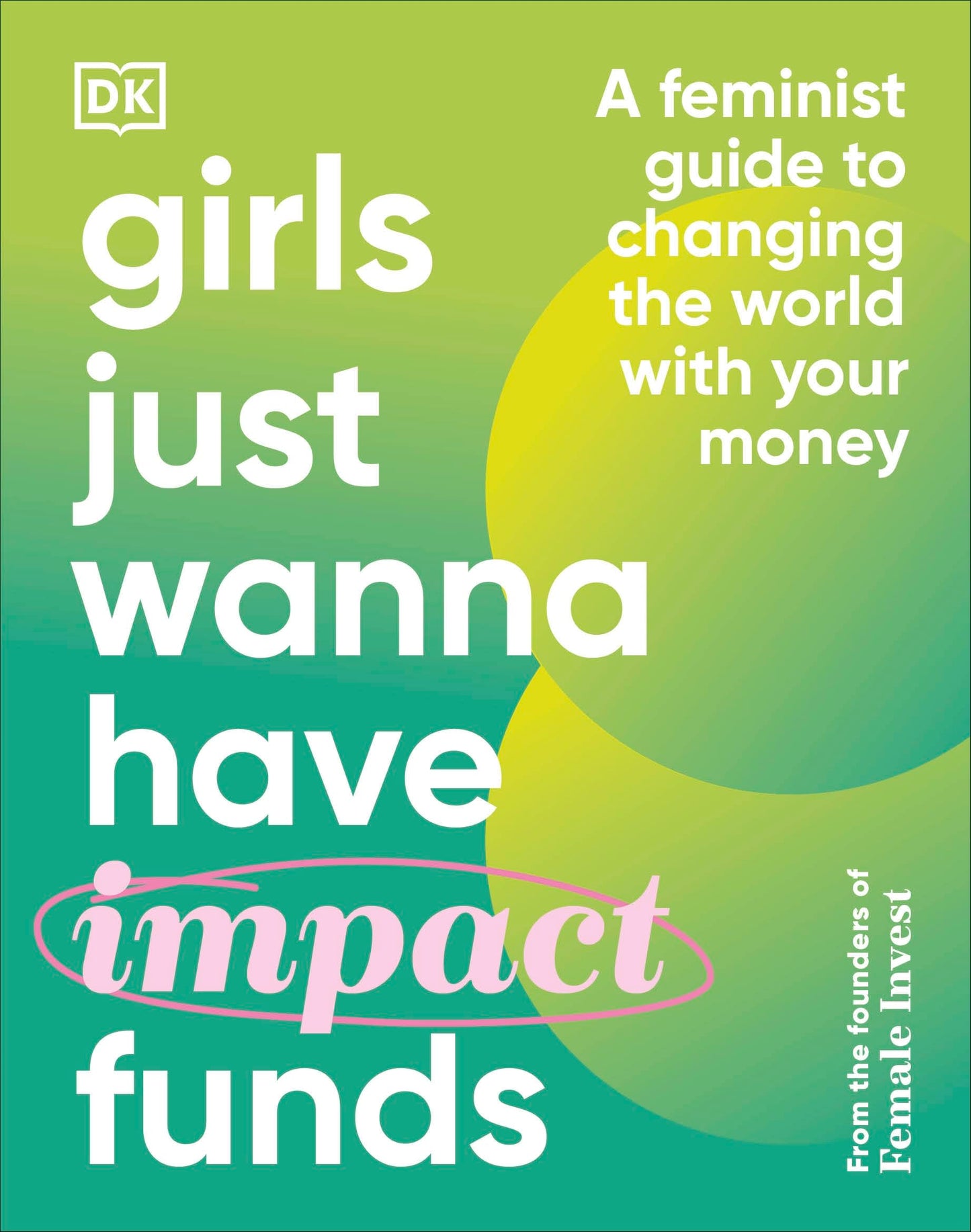 Libro: Girls Just Wanna Have Impact Funds: A Feminist Guide to Changing the World with Your Money