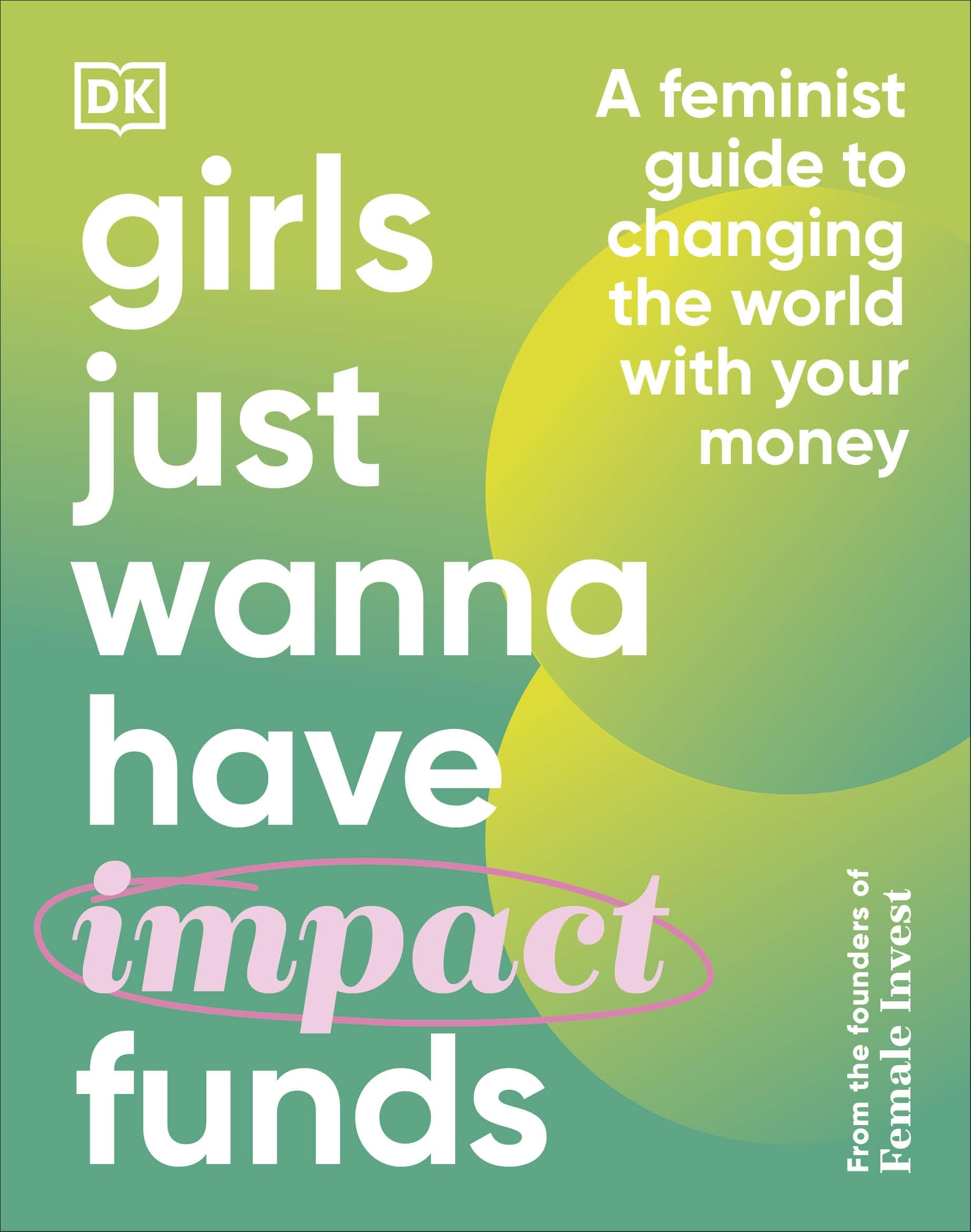 Libro: Girls Just Wanna Have Impact Funds: A Feminist Guide to Changing the World with Your Money