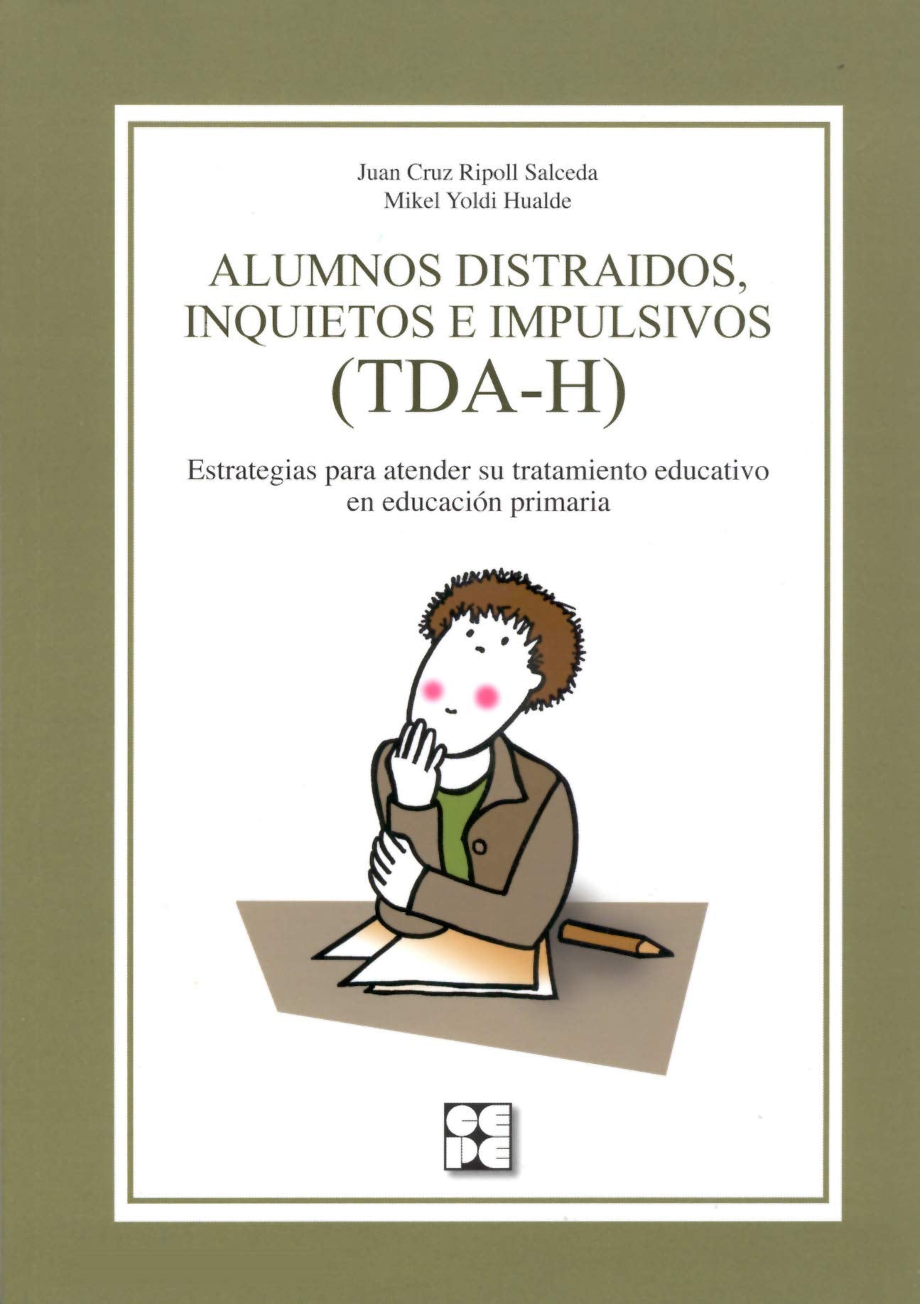 Libro: Alumnos distraídos, inquietos e impulsivos (TDA-H). Estrategias para atender su tratamiento educativo en Educación Primaria: Estrategias para atender su tratamiento educativo en Educación Primaria