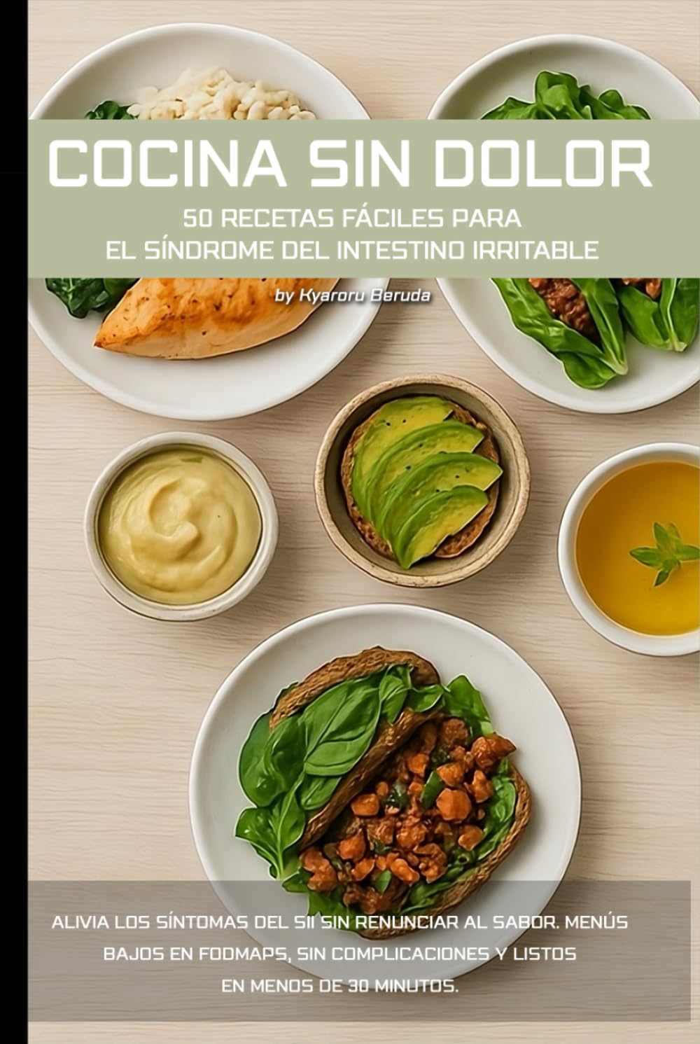 Libro: Cocina sin dolor: 50 recetas fáciles para el síndrome del intestino irritable: Alivia los síntomas del SII sin renunciar al sabor. Menús bajos en ... y listos en menos de 30 minutos.