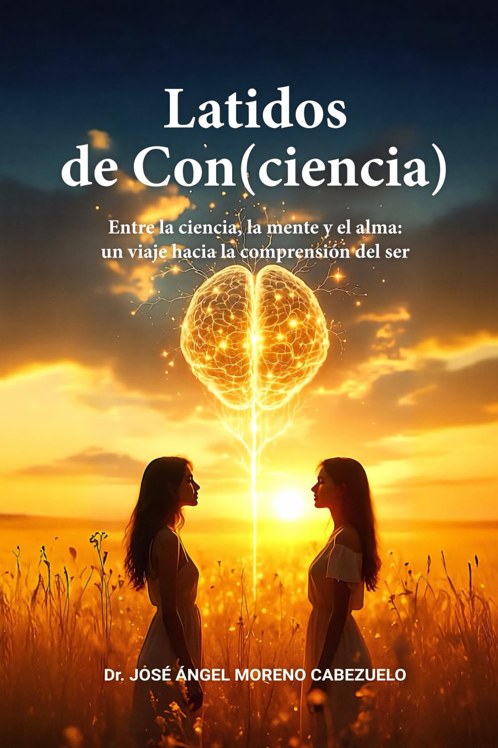 Libro: Latidos de Con(ciencia): Entre la ciencia, la mente y el alma: un viaje hacia la comprensión del ser (Spanish Edition)