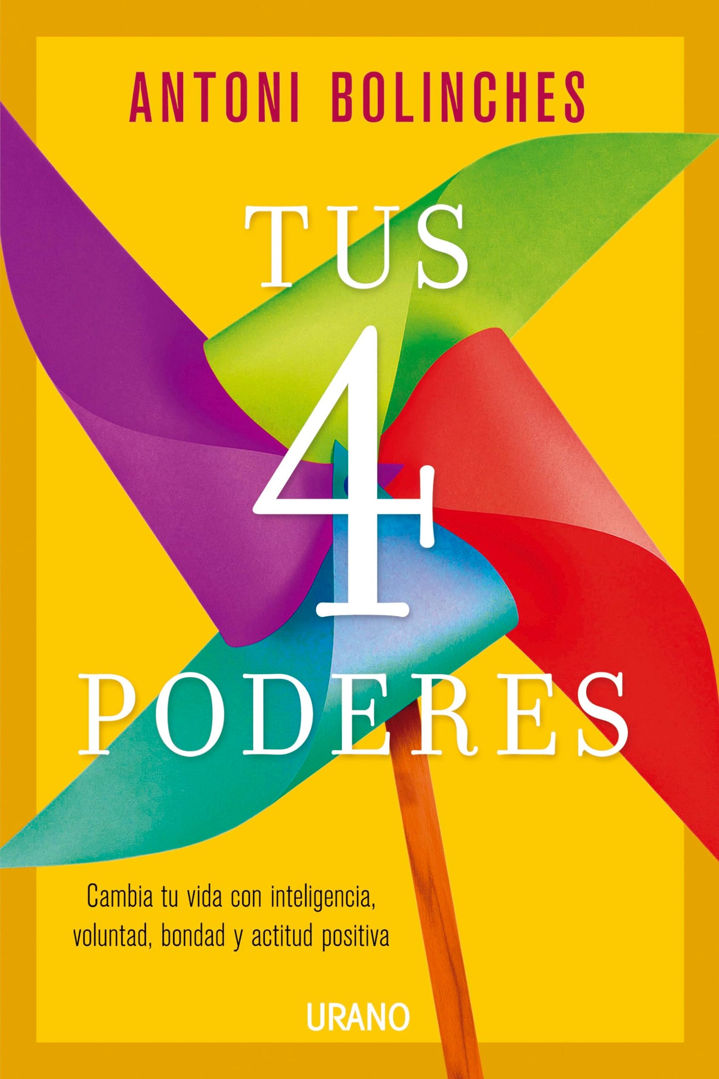 Libro: tus 4 Poderes: Cambia tu vida con inteligencia, voluntad, bondad y actitud positiva (Crecimiento personal)