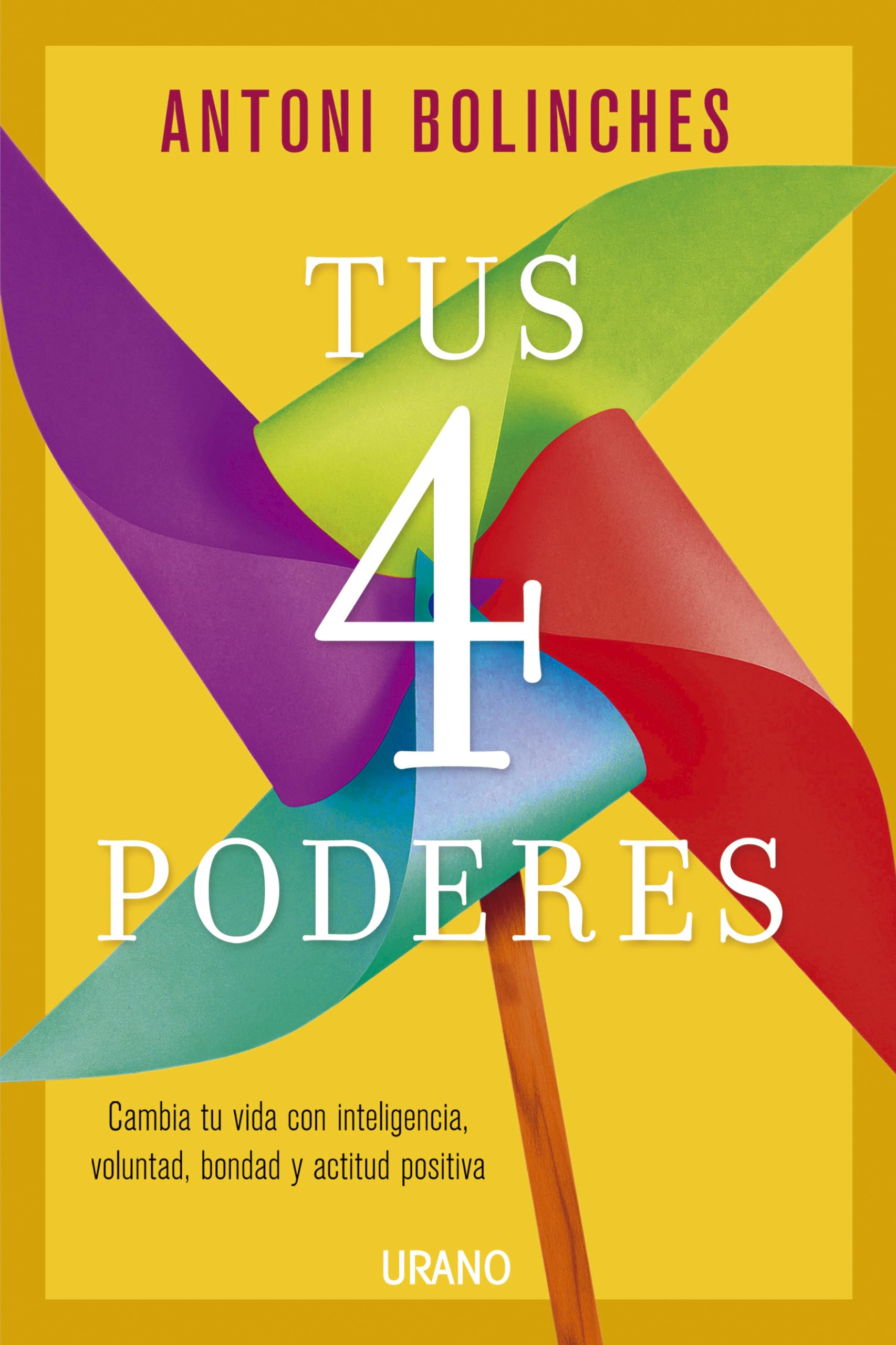 Libro: tus 4 Poderes: Cambia tu vida con inteligencia, voluntad, bondad y actitud positiva (Crecimiento personal)