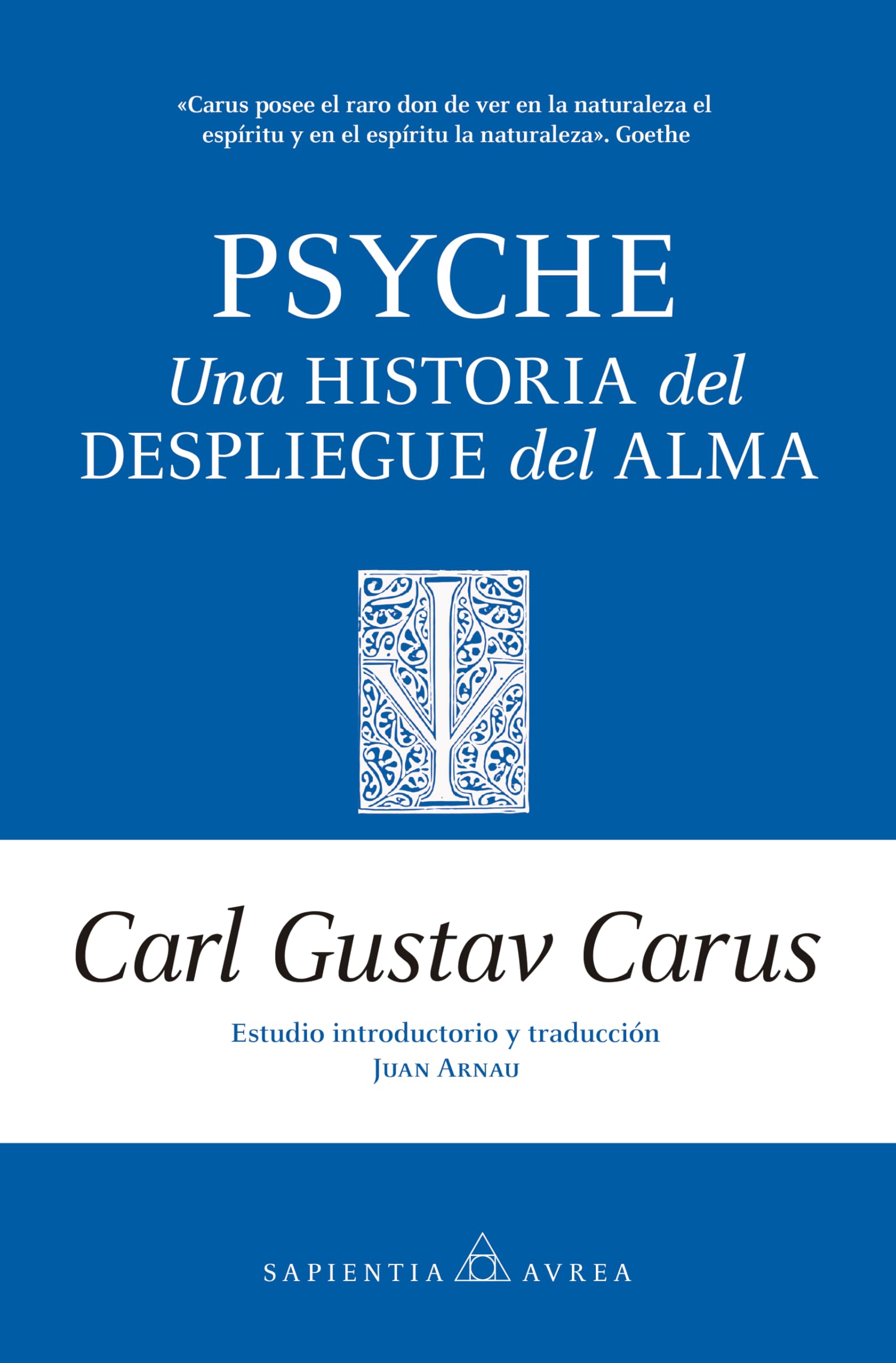 Libro: PSYCHE; UNA HISTORIA DEL DESPLIEGUE DEL ALMAUNA HISTORIA DEL DESPLIEGUE DEL ALMA (Sapientia Aurea)