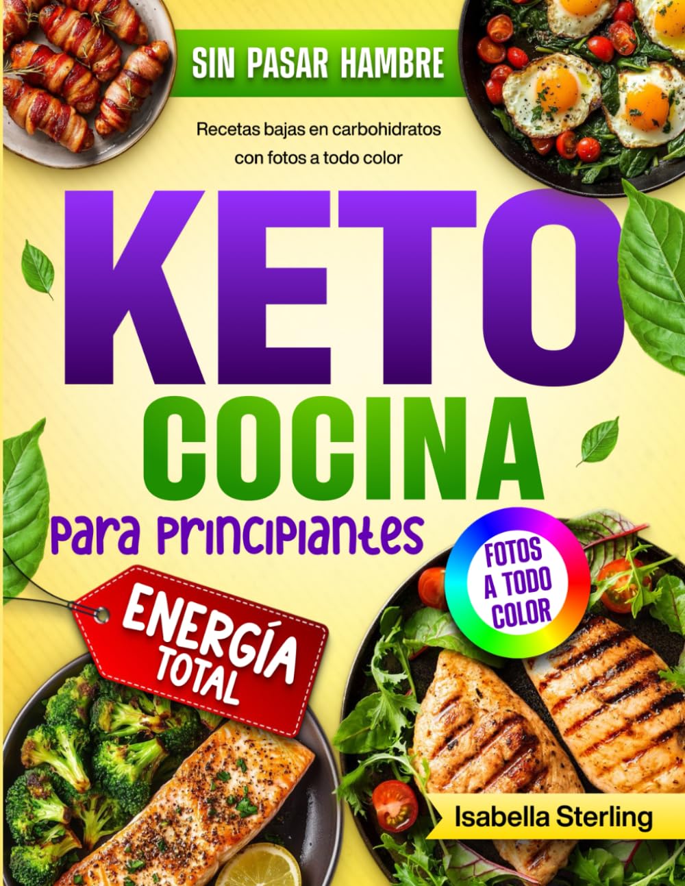 Libro: Cocina Keto para Principiantes: Recetas bajas en carbohidratos rápidas y fáciles con fotos a todo color. Transforma tu cuerpo y recupera tu energía sin pasar hambre (Spanish Edition)