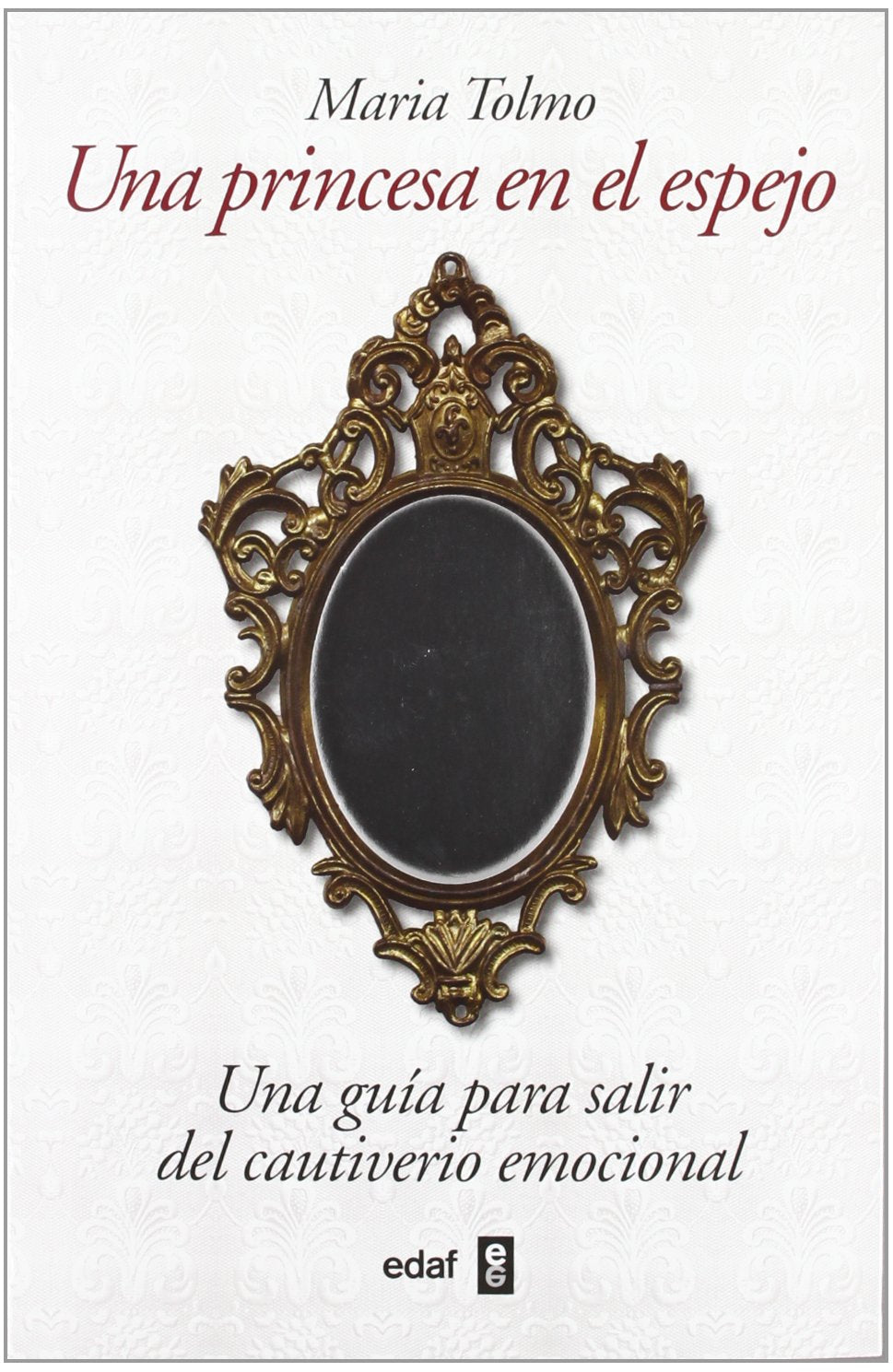 Libro: Una princesa en el espejo: Una guía para salir del cautiverio emocional (Psicología y Autoayuda) (Spanish Edition)
