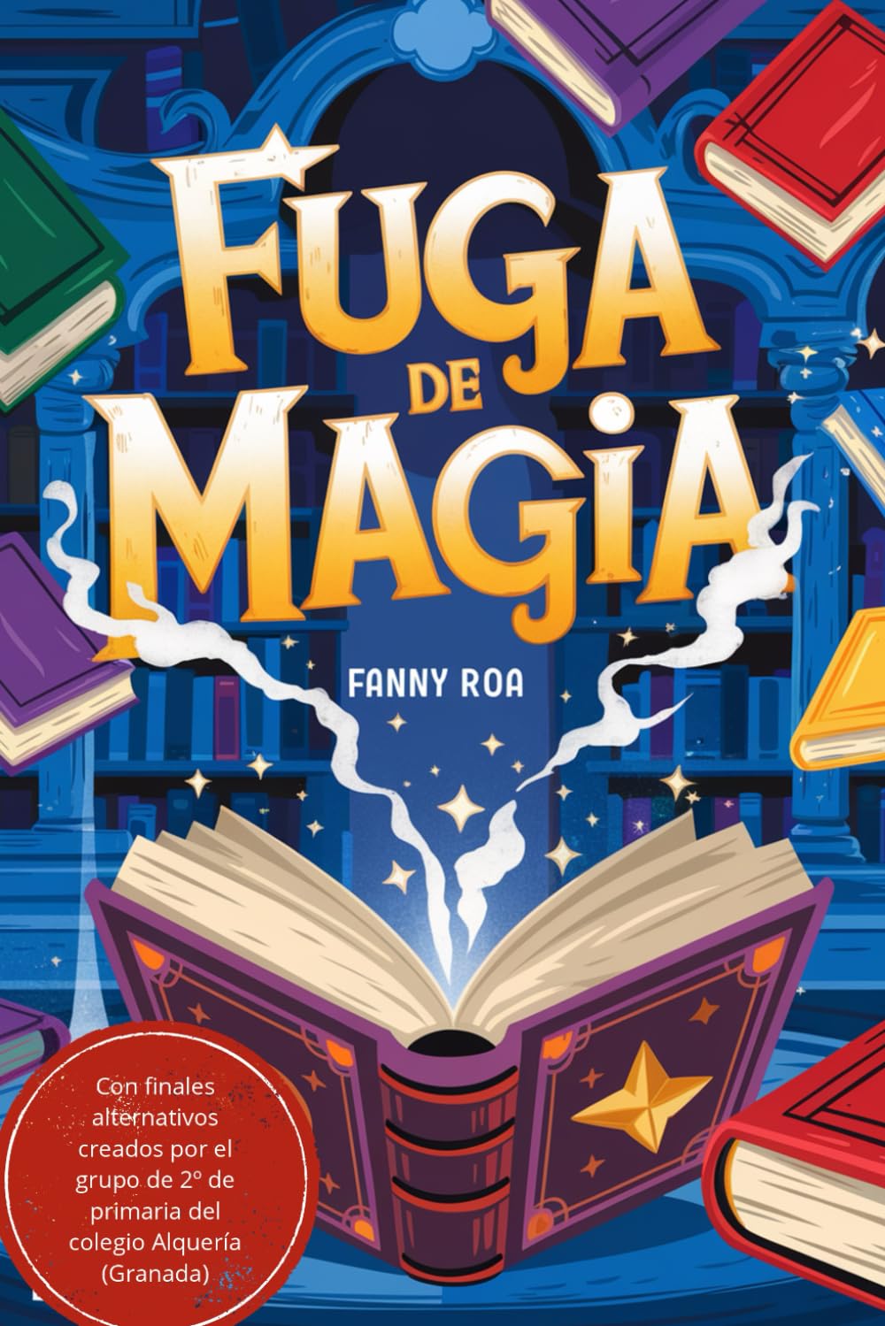 Libro: Fuga de Magia: Un libro infantil divertido, con un misterio y un gran aprendizaje. Para niños y niñas de 6, 7, 8 y 9 años (Spanish Edition)