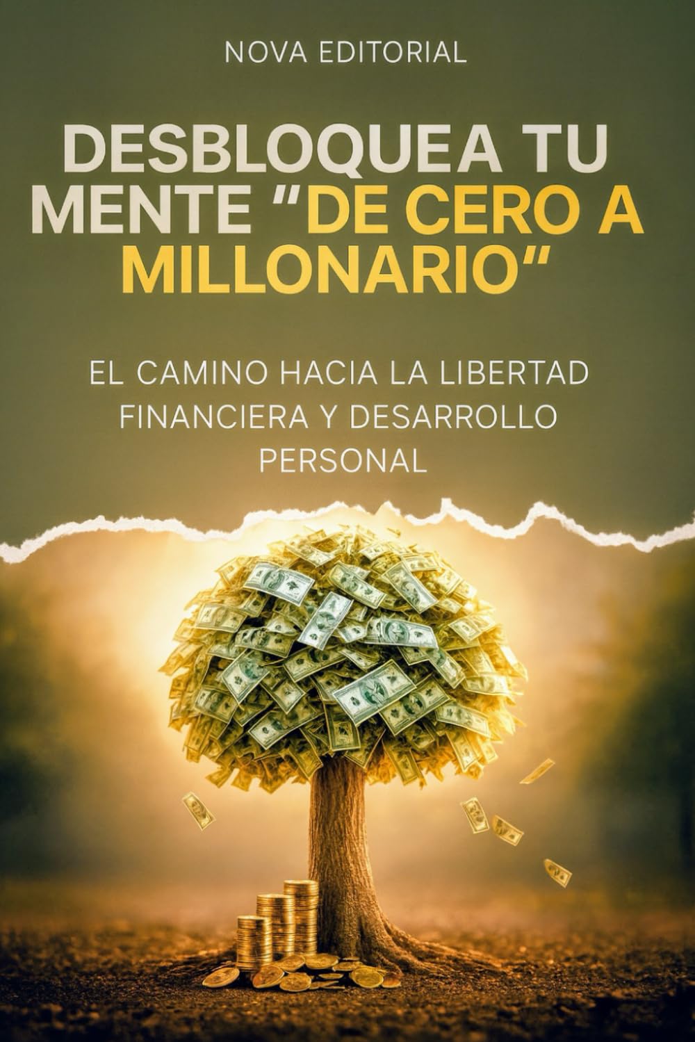 Libro: DESBLOQUEA TU MENTE: De Cero A Millonario: El camino hacia la libertad financiera y desarrollo personal