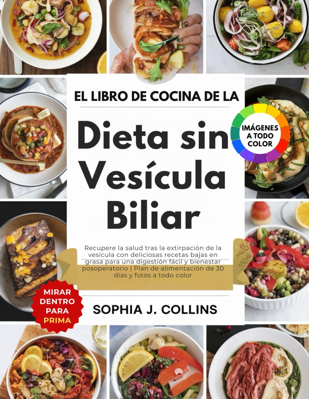 Libro: El libro de cocina de la dieta sin vesícula biliar: Recupere la salud tras la extirpación de la vesícula con deliciosas recetas bajas en grasa para ... días y fotos a todo color (Spanish Edition)