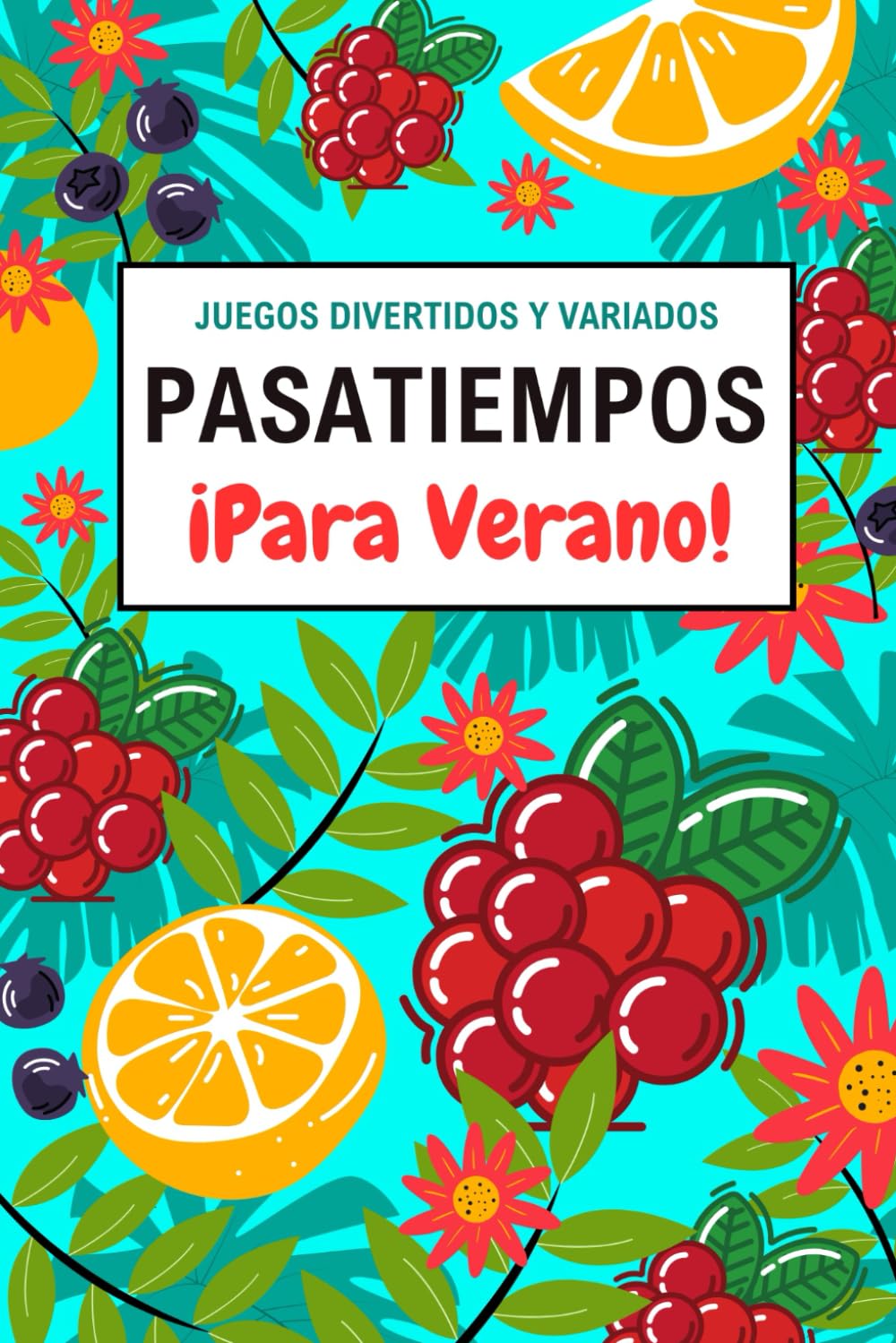 Pasatiempos para Verano. Juegos Divertidos y Variados.: Crucigramas, Sopas de Letras, Laberintos, Criptogramas y mucho más. Para adultos. (Pasatiempos para llevar)