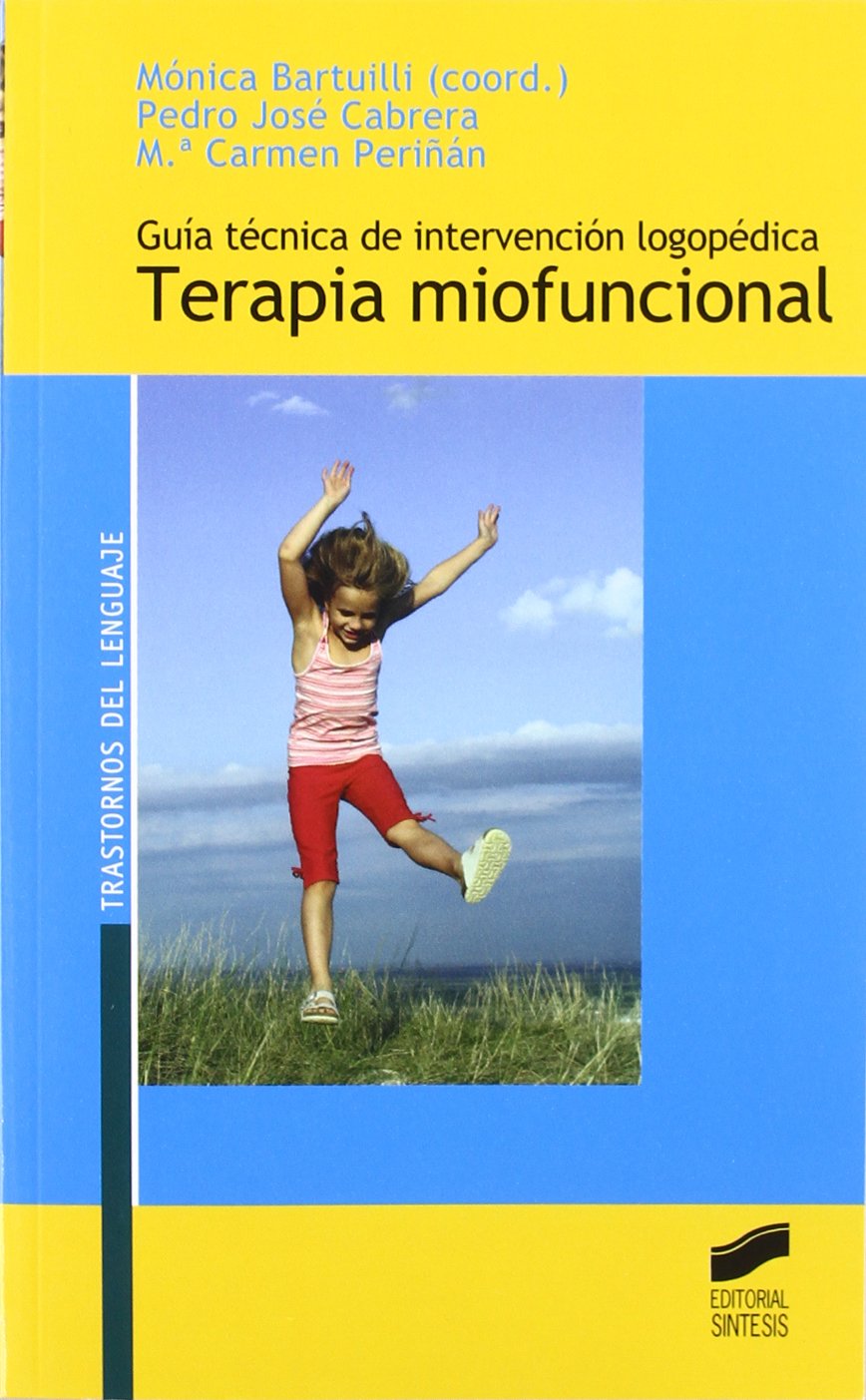 Libro: Guía técnica de intervención logopédica: terapia miofuncional: 3 (Trastornos del lenguaje. Serie Guías técnicas)