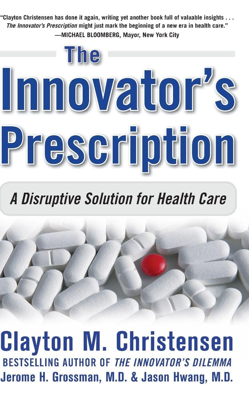 Libro: The Innovator's Prescription: A Disruptive Solution for Health Care