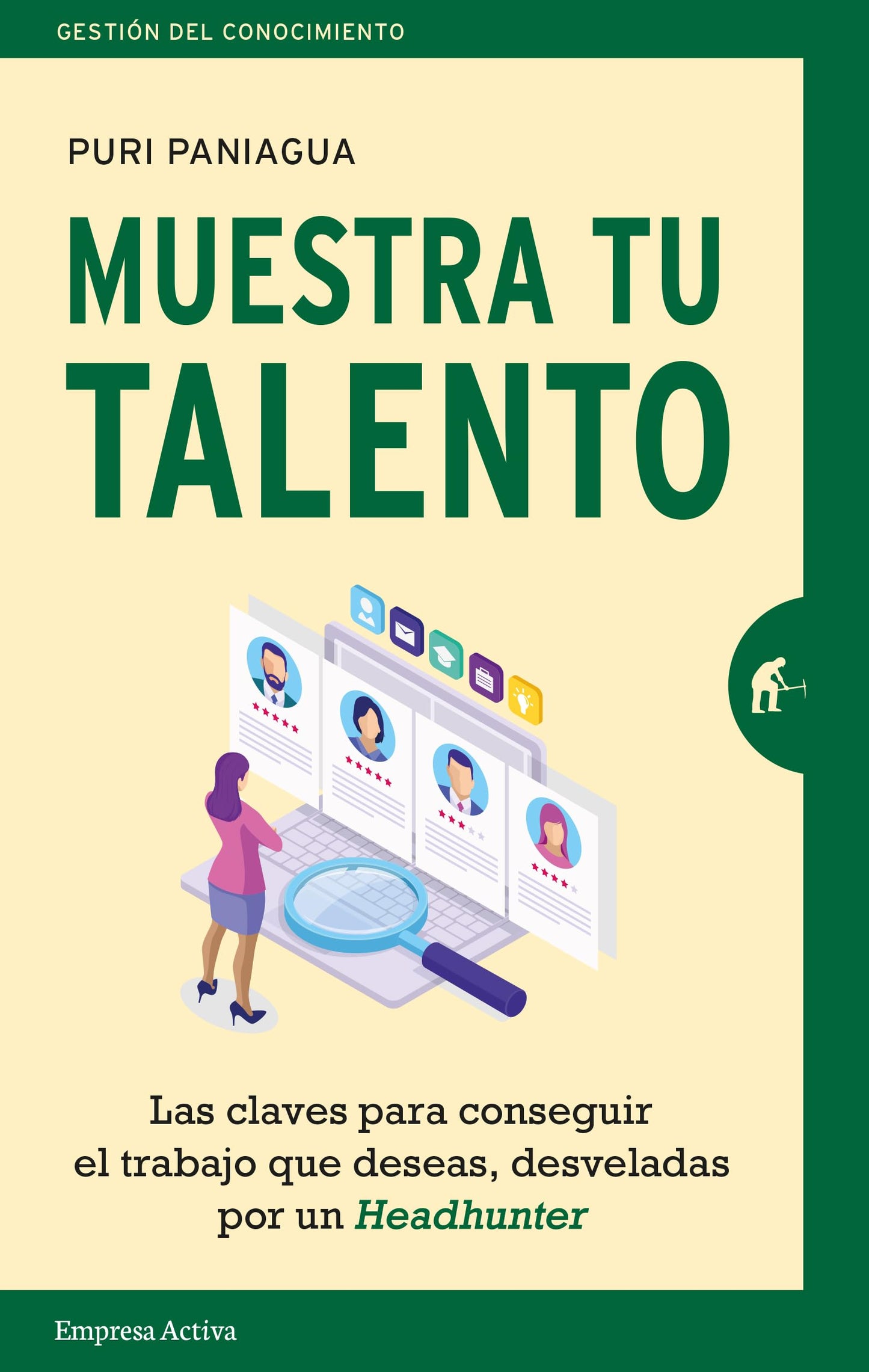 Libro: Muestra Tu talento: Las claves para conseguir el trabajo que deseas, desveladas por un Headhunter (Gestión del conocimiento)